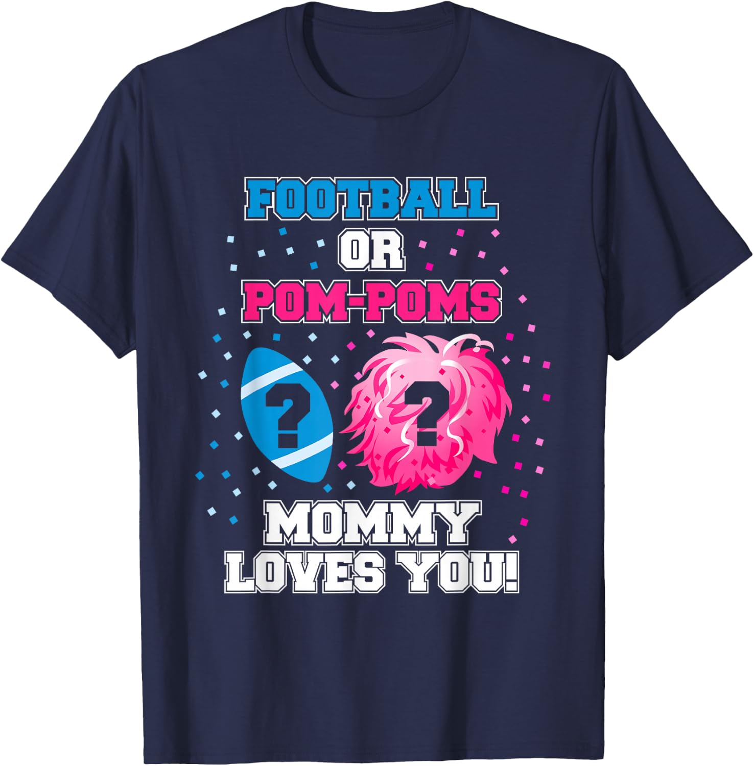 Gender Reveal Shirt Football Or Pom Pom Mommy Loves You T-Shirt - T-Shirt | Navy