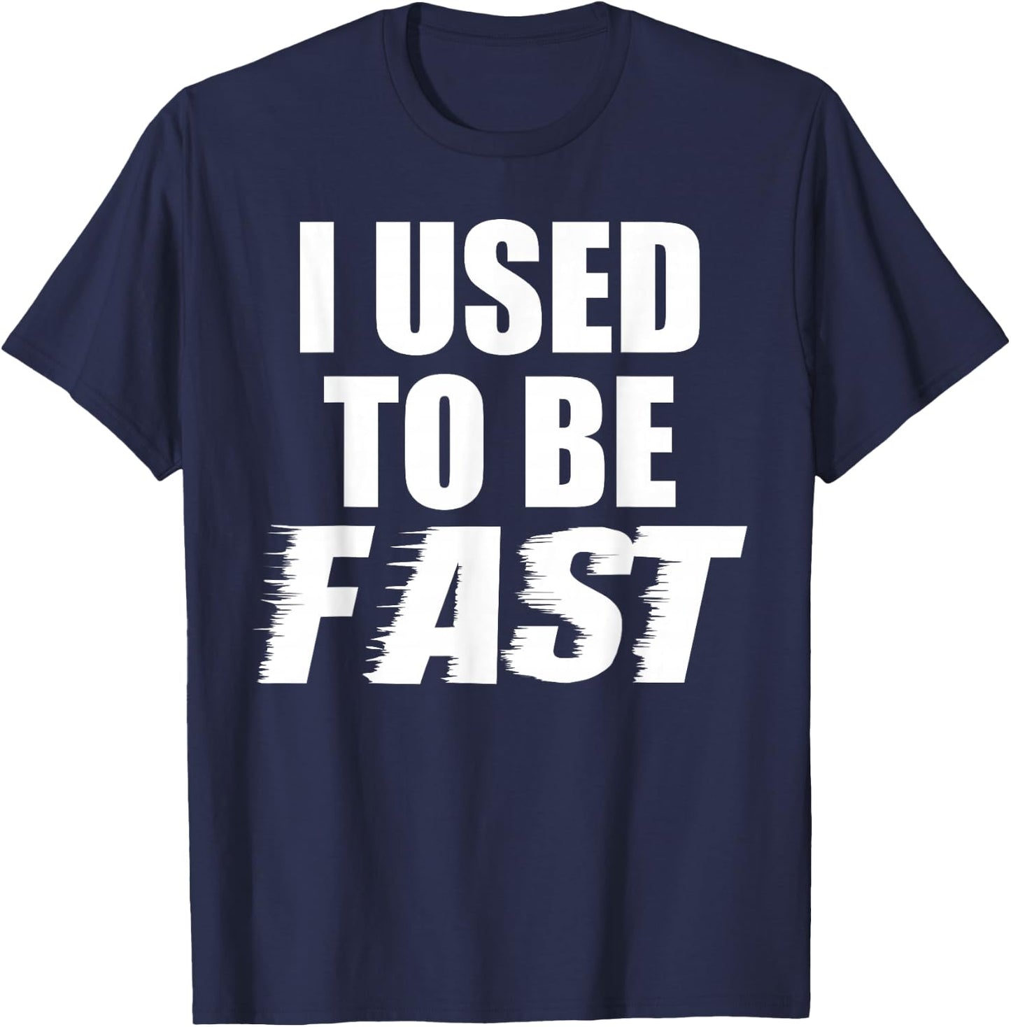 I Used to Be Fast Funny Running Runner Workout Lovers T-Shirt - T-Shirt | Navy