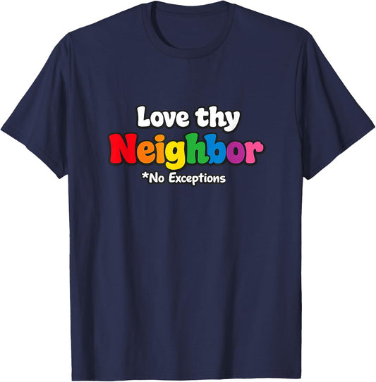 Love Thy Neighbor Iconic Funny Gay Pride Christian Meme Joke T-Shirt - T-Shirt | Navy