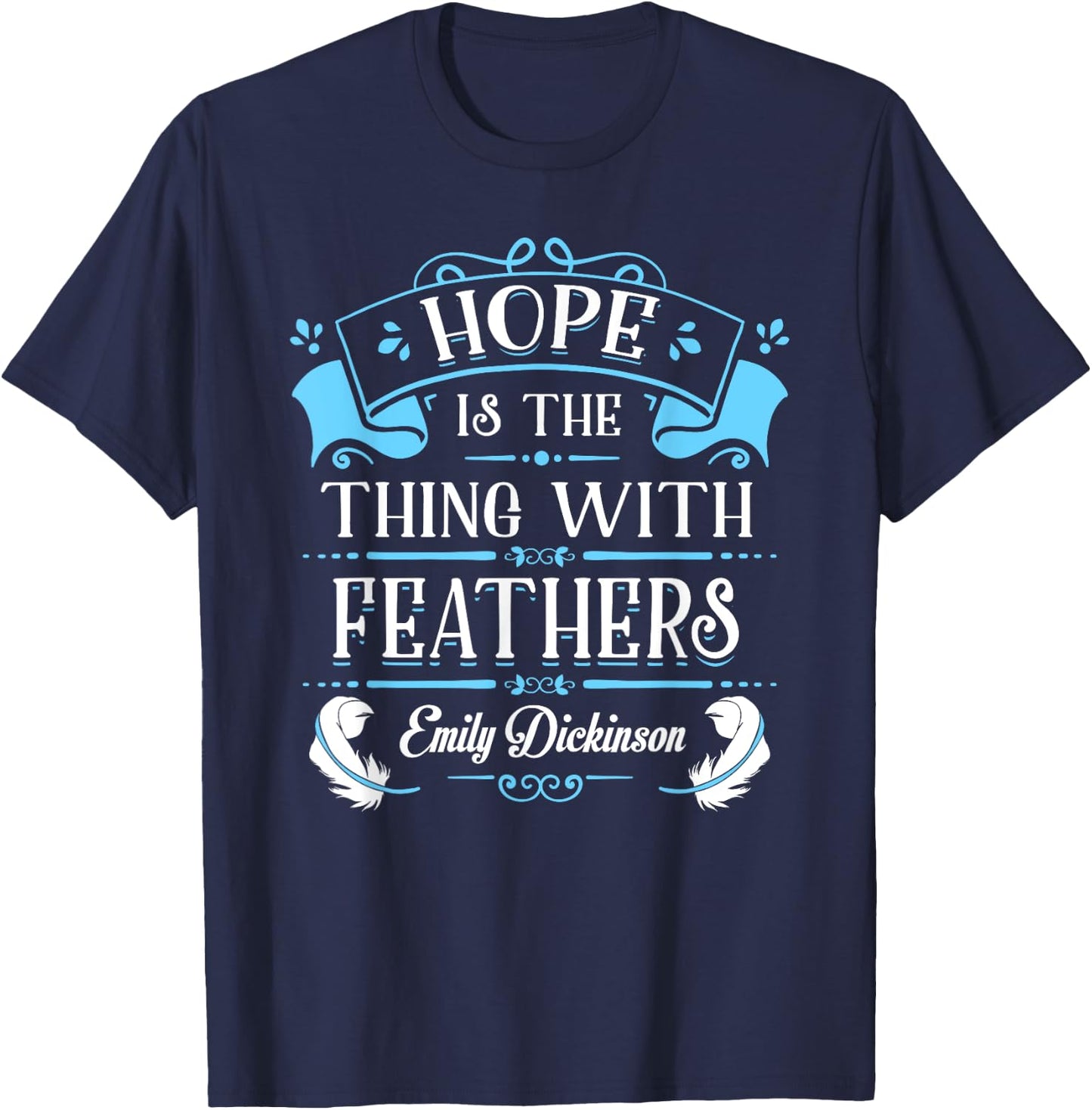 Hope is the Thing With Feathers Emily Dickinson Shirt T-Shirt - T-Shirt | Navy