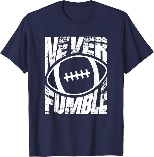 American Football Never Fumble Sports T-Shirt - T-Shirt | Navy