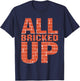 Brick Mason Shirt Bricklayer Funny Shirts All Bricked Up T-Shirt - T-Shirt | Navy