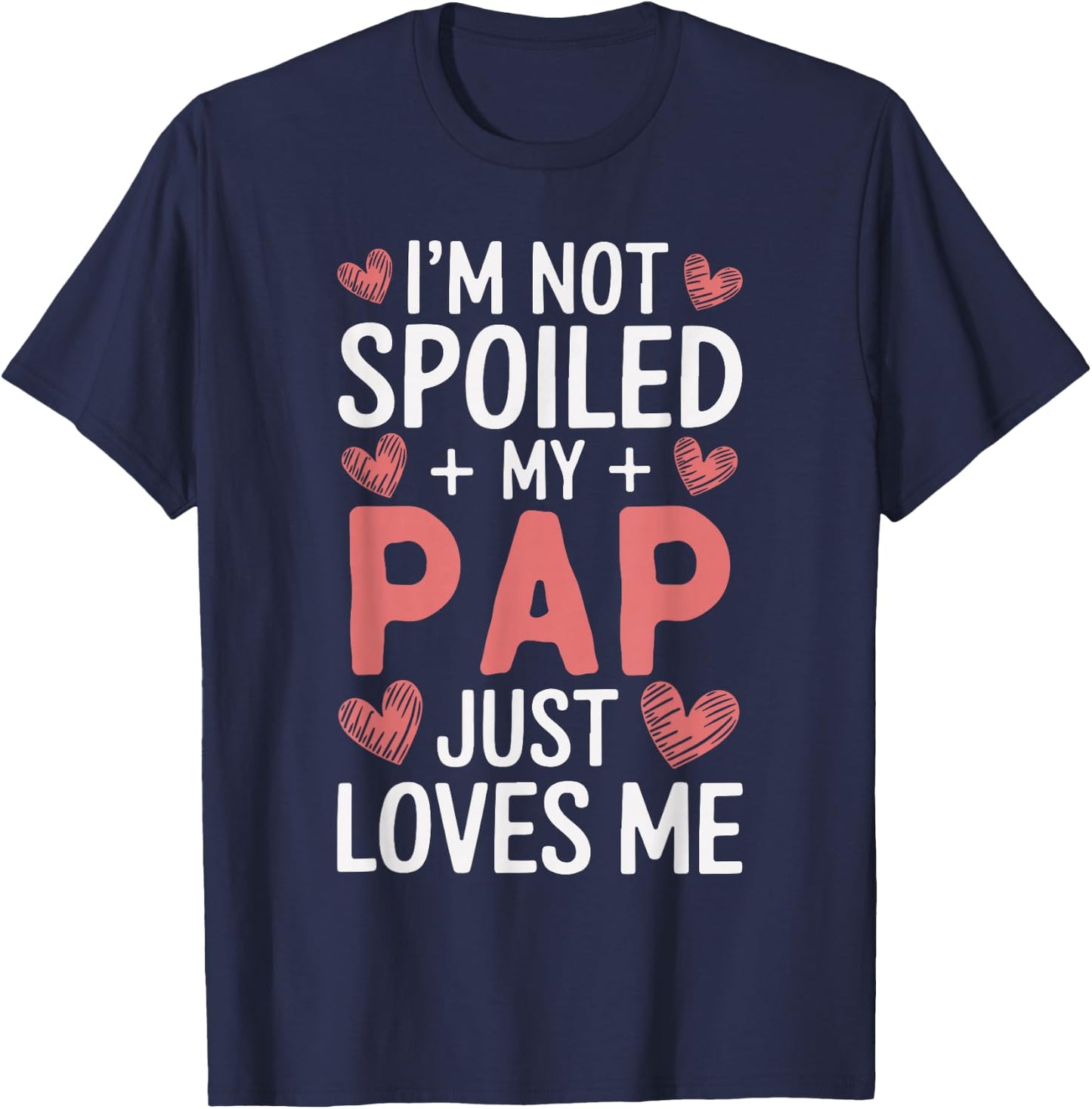 I'm Not Spoiled My Pap Just Loves Me Grandpa Hearts T-Shirt - T-Shirt | Navy