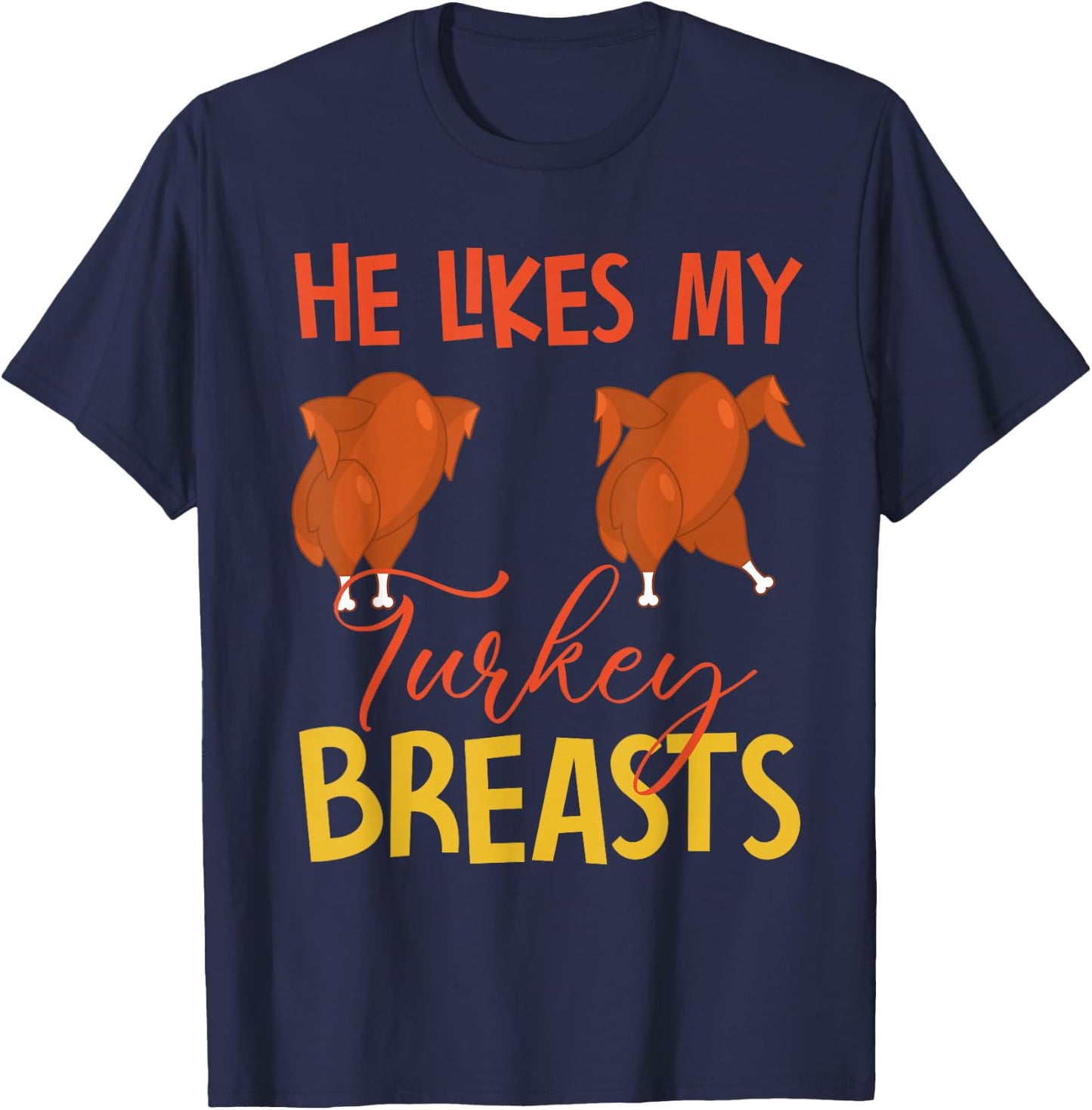 He Likes My Turkey Breasts Couple Matching Thanksgiving T-Shirt - T-Shirt | Navy