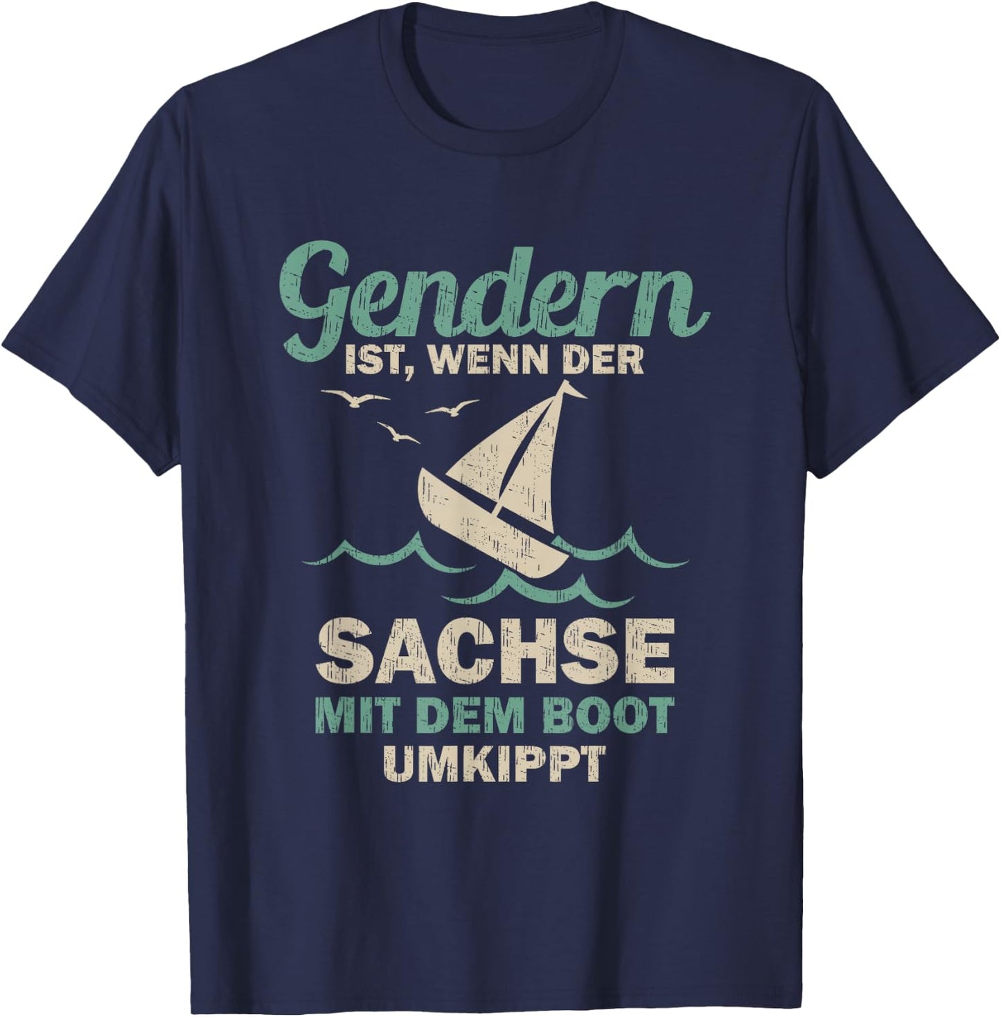 Gendern ist wenn der Sachse mit dem Boot umkippt , black T-Shirt - T-Shirt | Navy