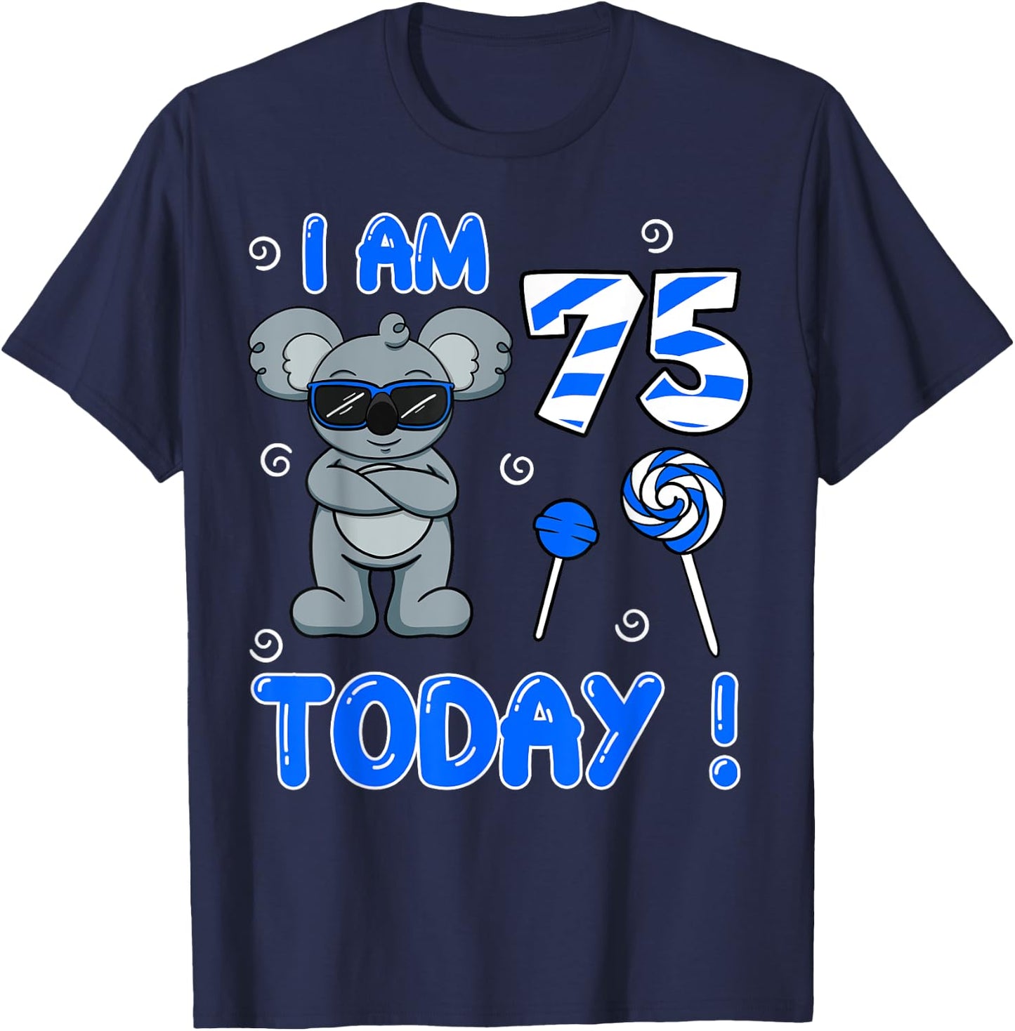 I Am 75 Today! Koala Birthday Party Celebration 75th T-Shirt - T-Shirt | Navy
