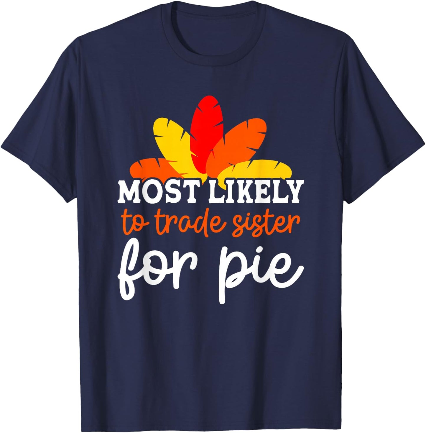 Most Likely To Trade Sister For Pie Friendsgiving Group T-Shirt - T-Shirt | Navy