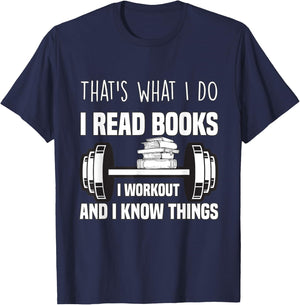 That's What I Do I Read Books I Workout And I Know Gift T-Shirt - T-Shirt | Navy