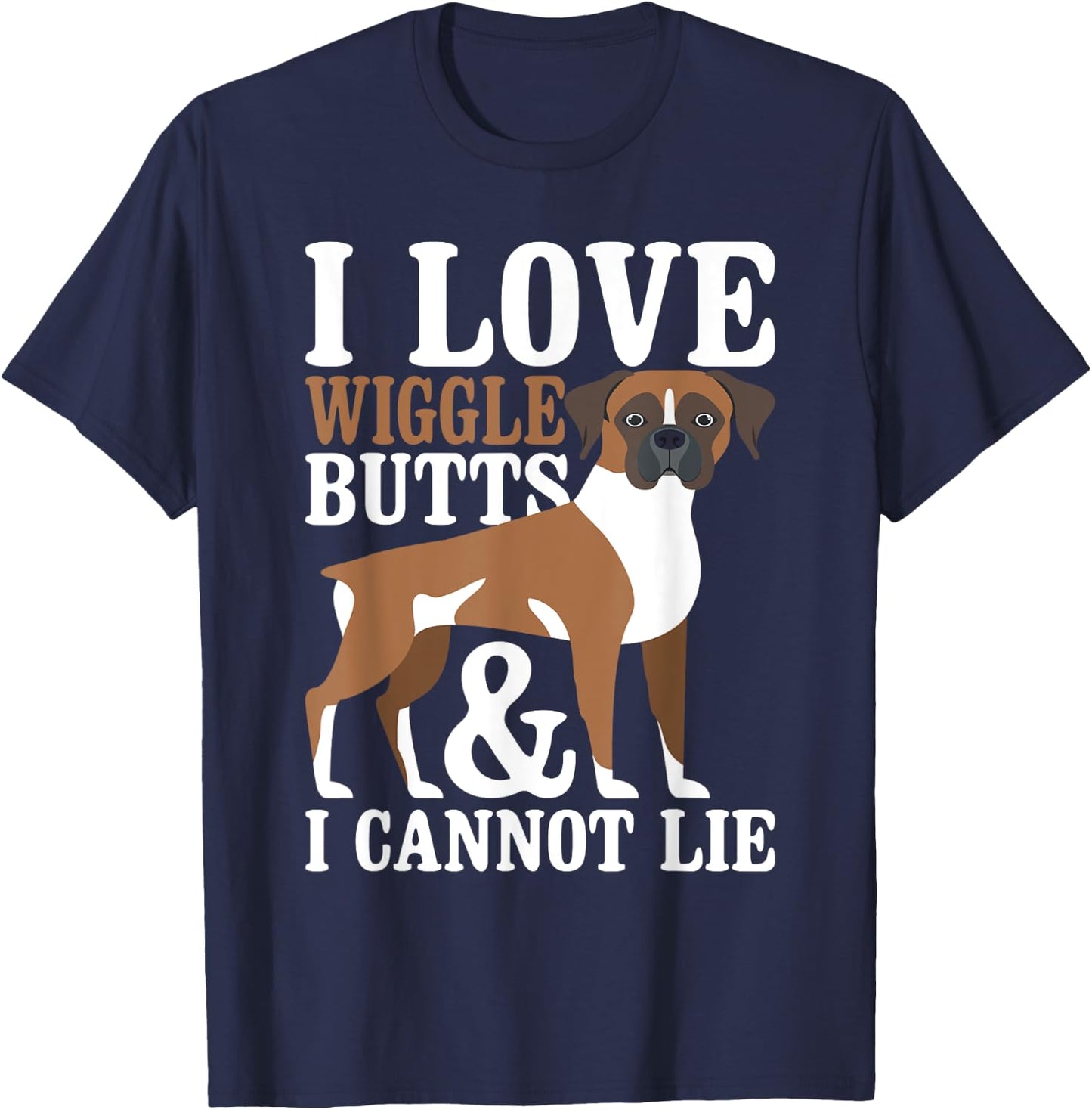 I Love Wiggle Butts And I Cannot Lie - Boxer Dog Puppy Lover Women T-Shirt - T-Shirt | Navy