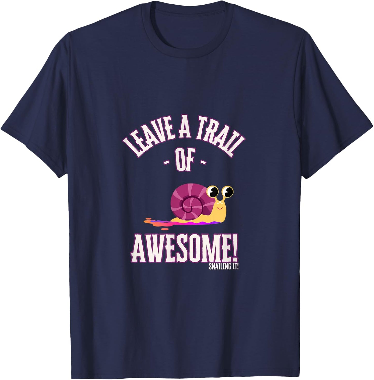 Leave a Trail of Awesome! Snailing it! - Snail Trail T-Shirt - T-Shirt | Navy