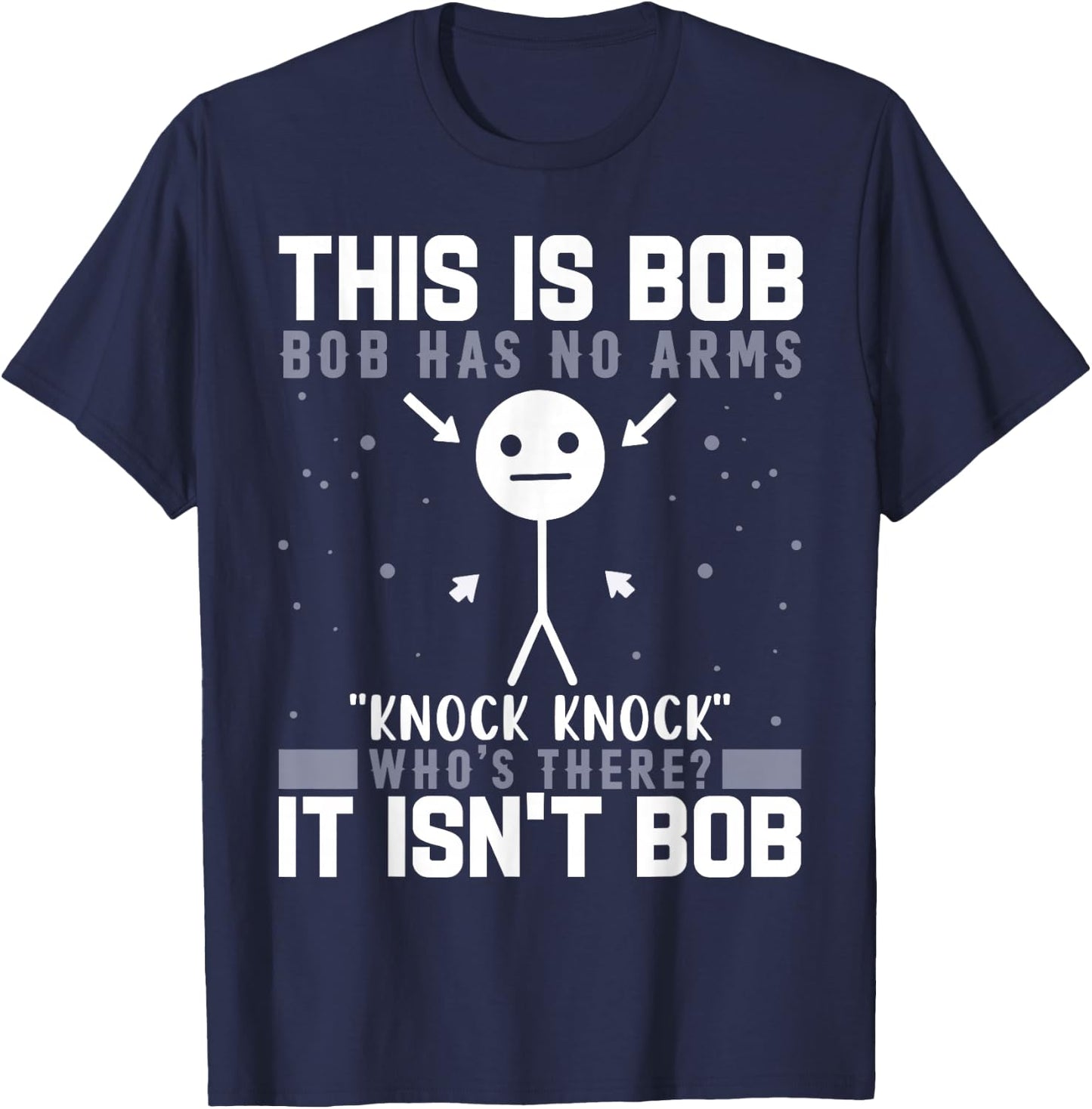 Knock Knock Bob Joke Funny for Humor Lovers T-Shirt - T-Shirt | Navy