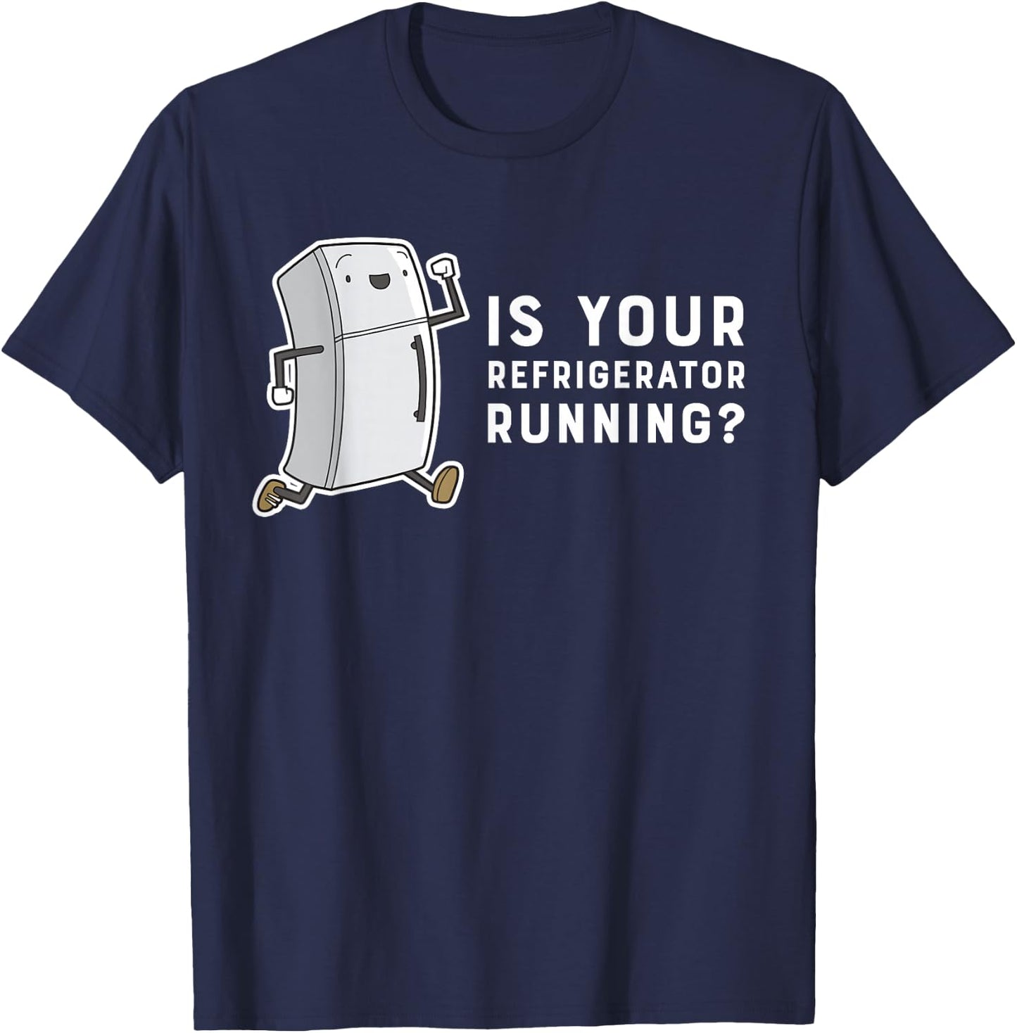 Is Your Refrigerator Running Funny Cartoon T-Shirt - T-Shirt | Navy