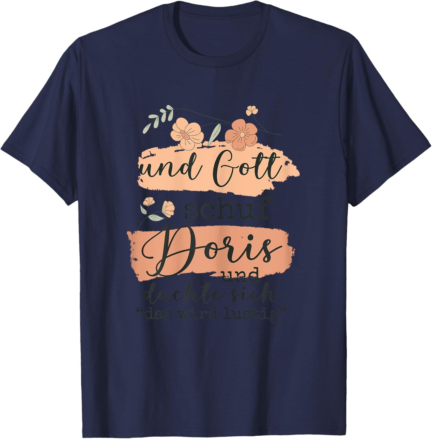 Name Doris Geburtstag - Und Gott Schuf Doris T-Shirt - T-Shirt | Navy