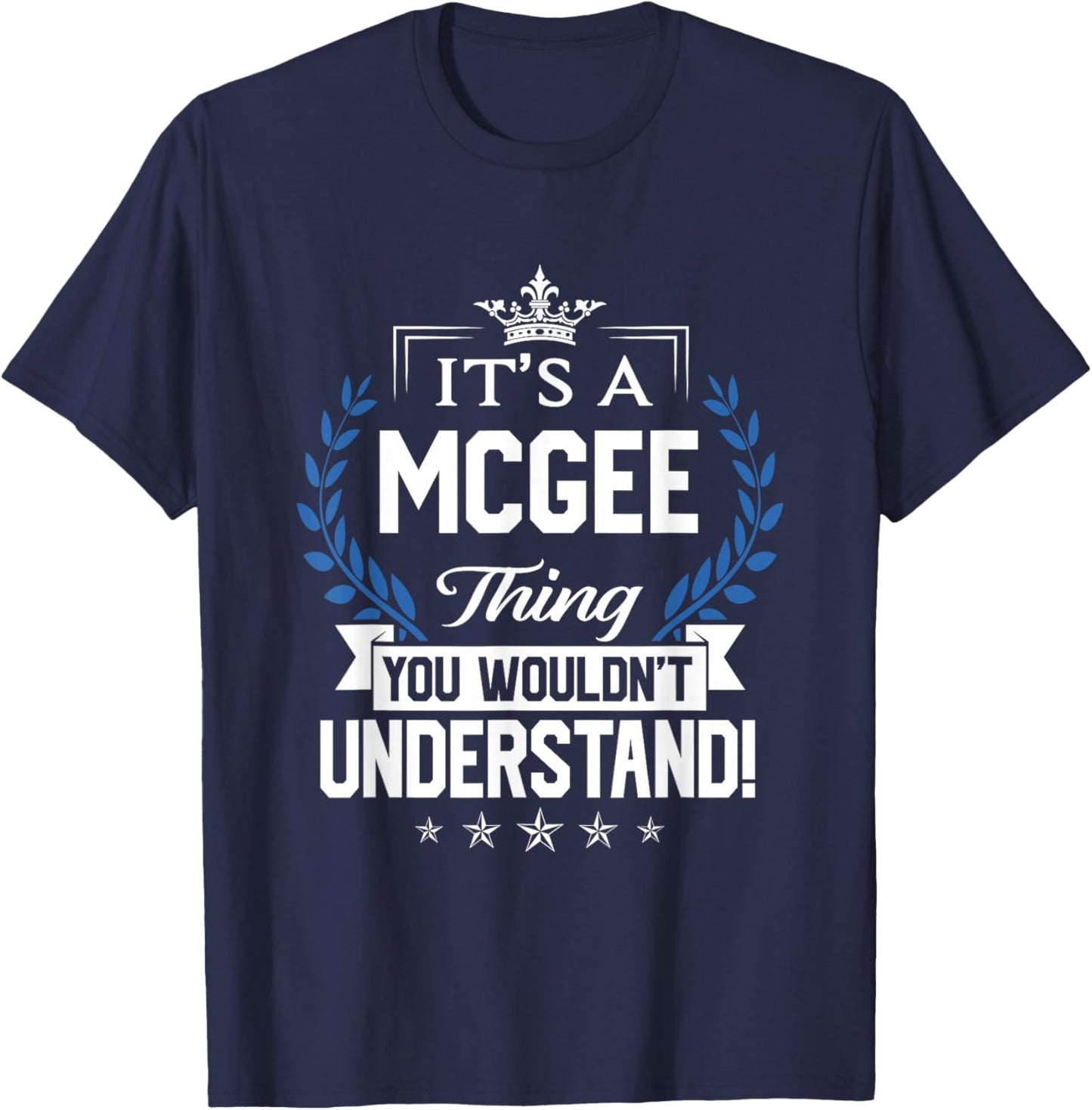Mcgee Name - Mcgee Thing Name You Wouldn't Understand T-Shirt - T-Shirt | Navy