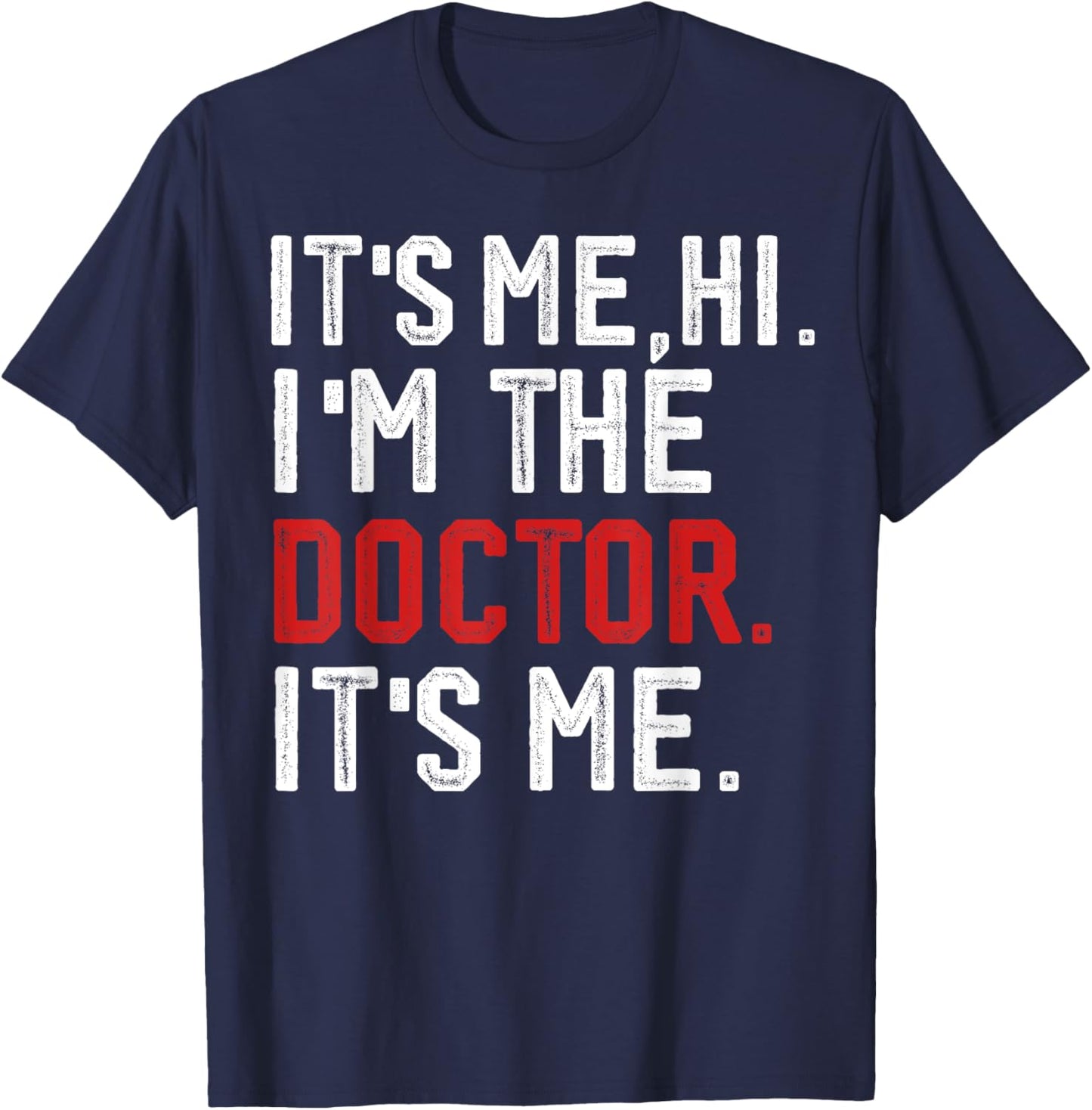 It's Me Hi I'm the Doctor It's Me Doctors Day 2024 Outfit T-Shirt - T-Shirt | Navy