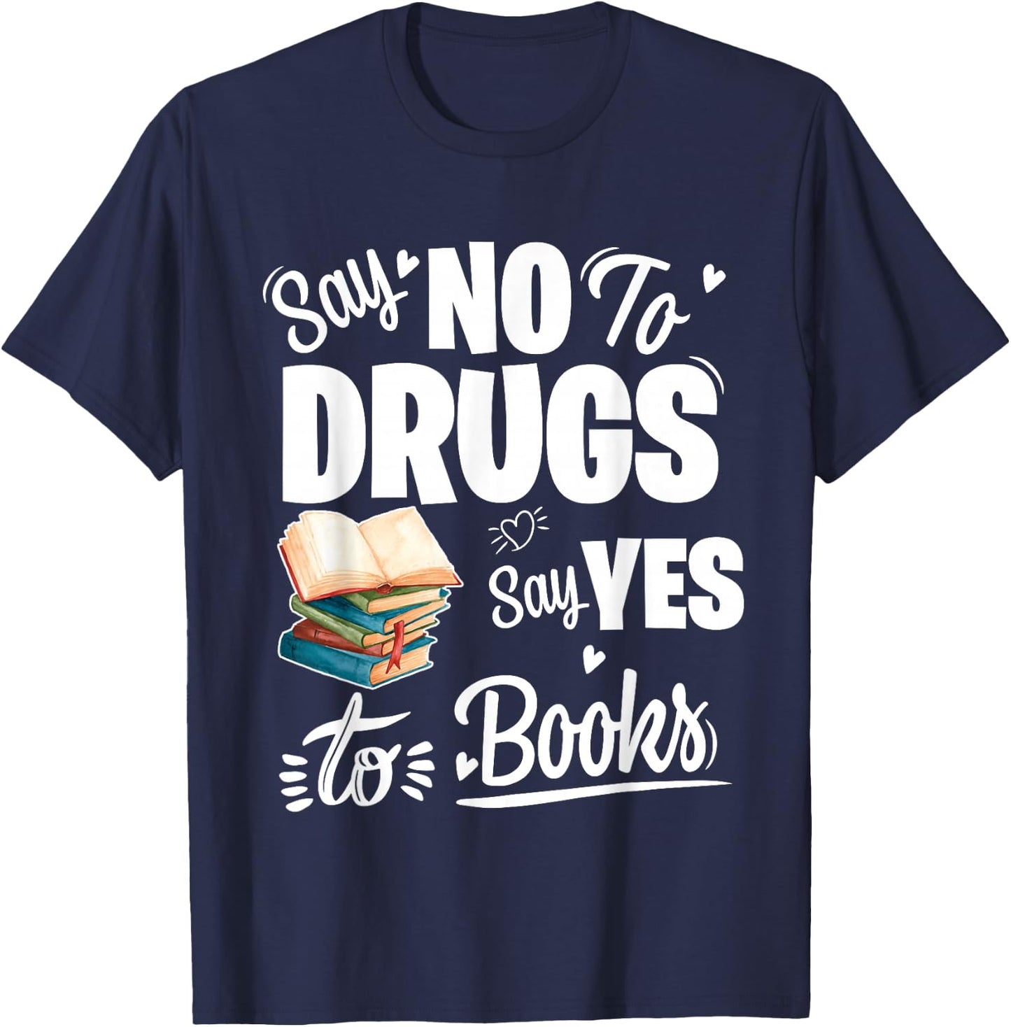 Say No To Drugs Say Yes To Books Red Ribbon Week T-Shirt - T-Shirt | Navy