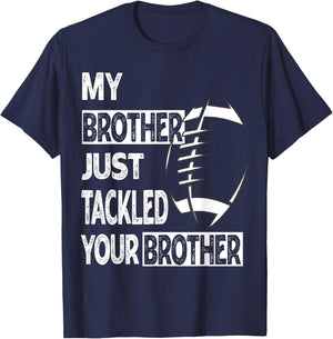 My Brother Just Tackled Your Brother Football Funny T-Shirt - T-Shirt | Navy