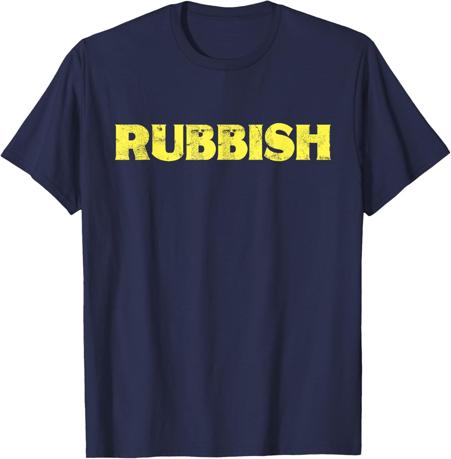 Rubbish Funny Shirt That Says Rubbish T-Shirt - T-Shirt | Navy