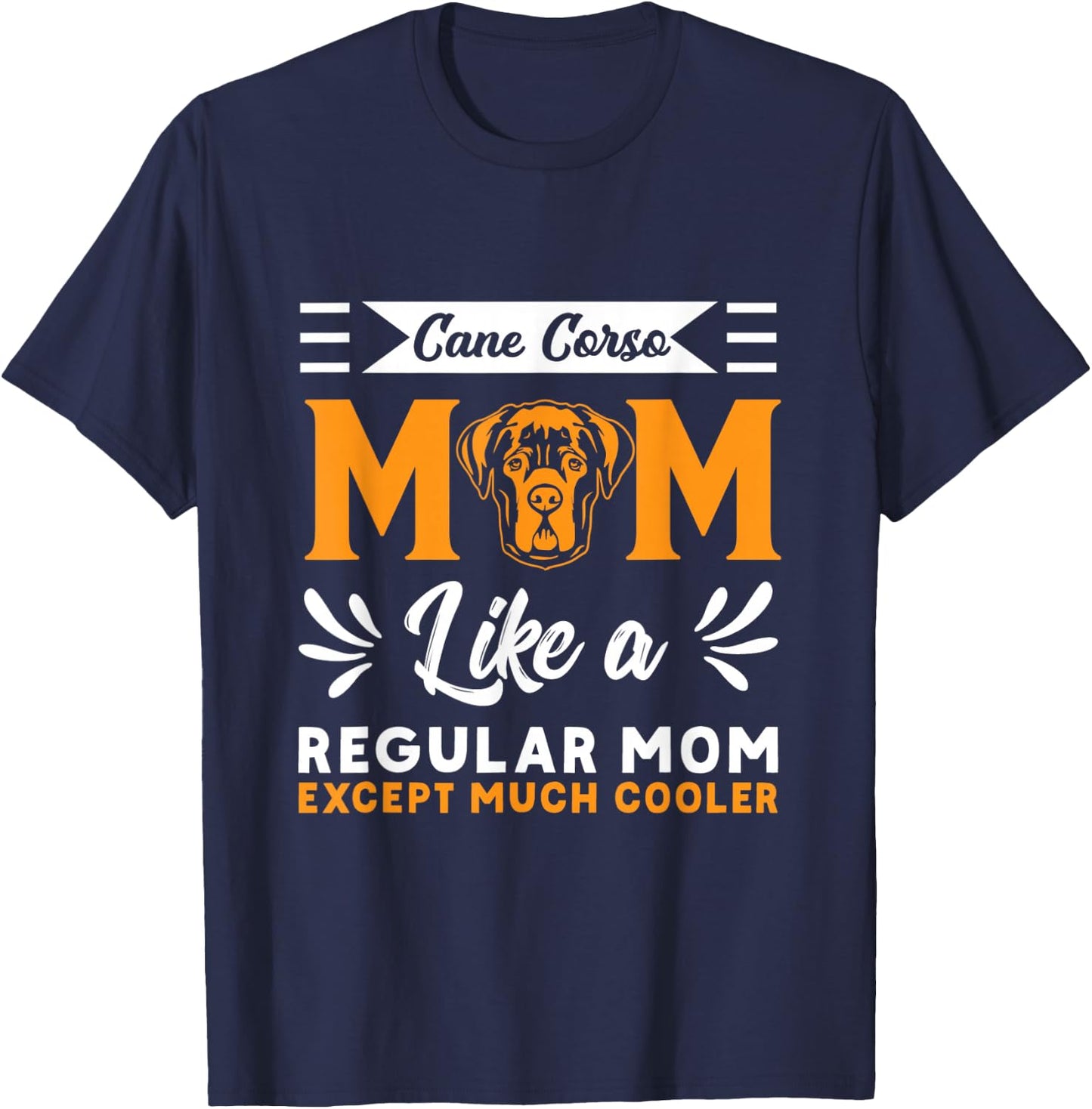 Cane Corso Mom Cane Corso Dog Italian Mastiff T-Shirt - T-Shirt | Navy