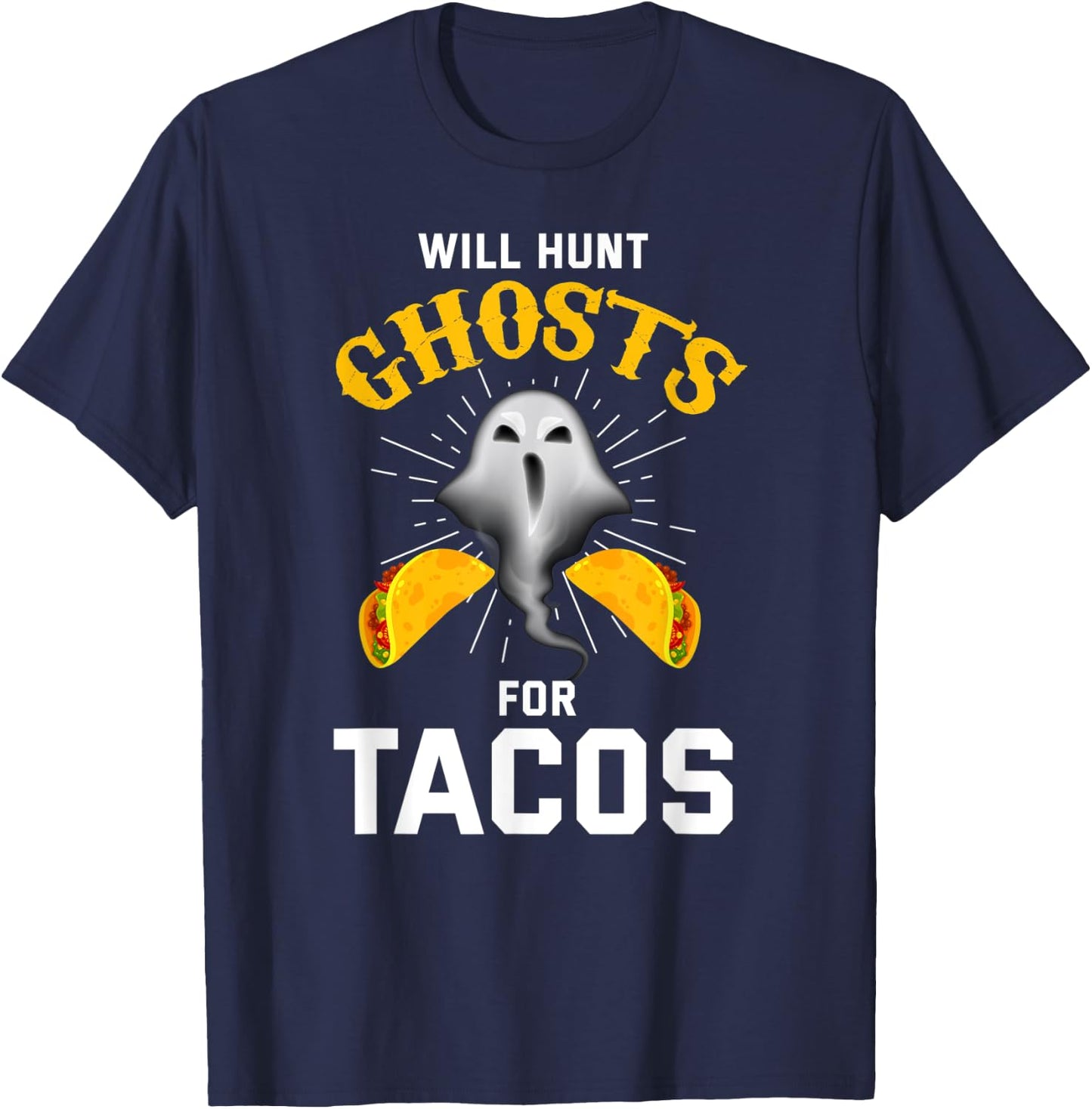 Ghost Hunting Shirt Funny Taco Lover Paranormal Ghost Hunter T-Shirt - T-Shirt | Navy