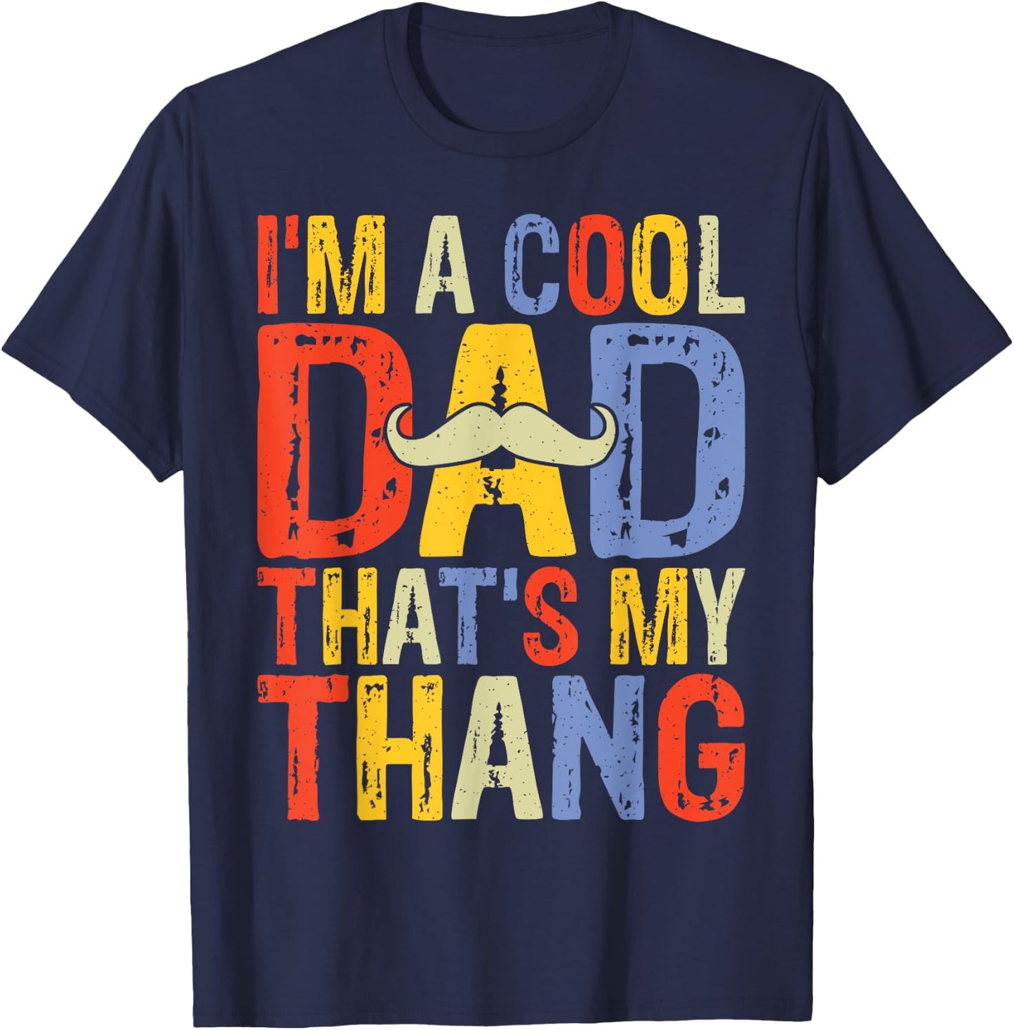 I'm a Cool Dad That's My Thang Dad T-Shirt - T-Shirt | Navy