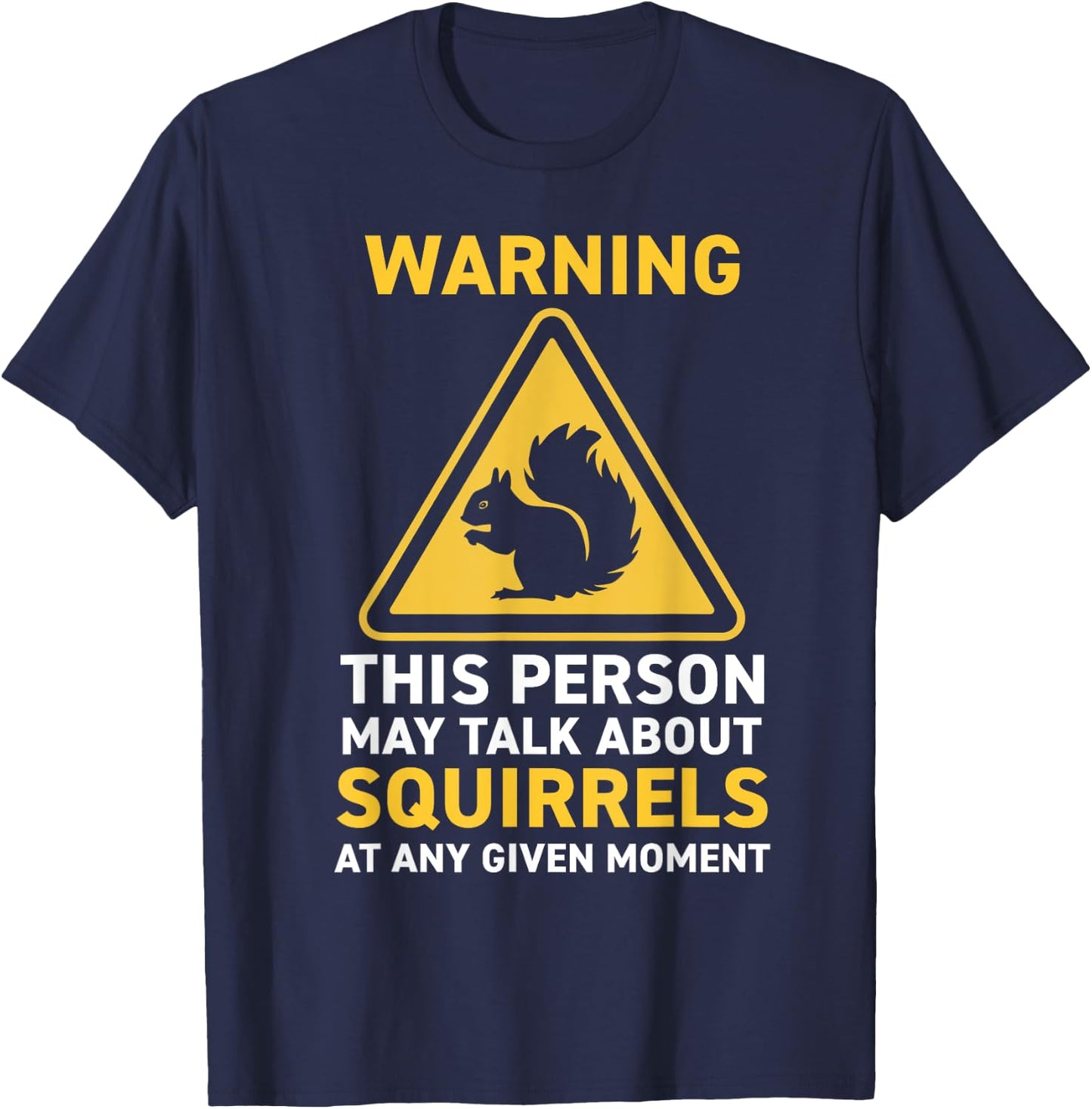 Squirrels Lovers Funny Squirrel Wild Animal Humor Nature T-Shirt - T-Shirt | Navy