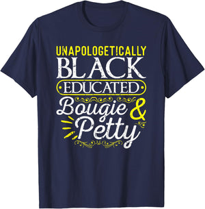 Black History Month Gifts for Black Women Unapologetically Black Educated Bougie Petty T-Shirt - T-Shirt | Navy