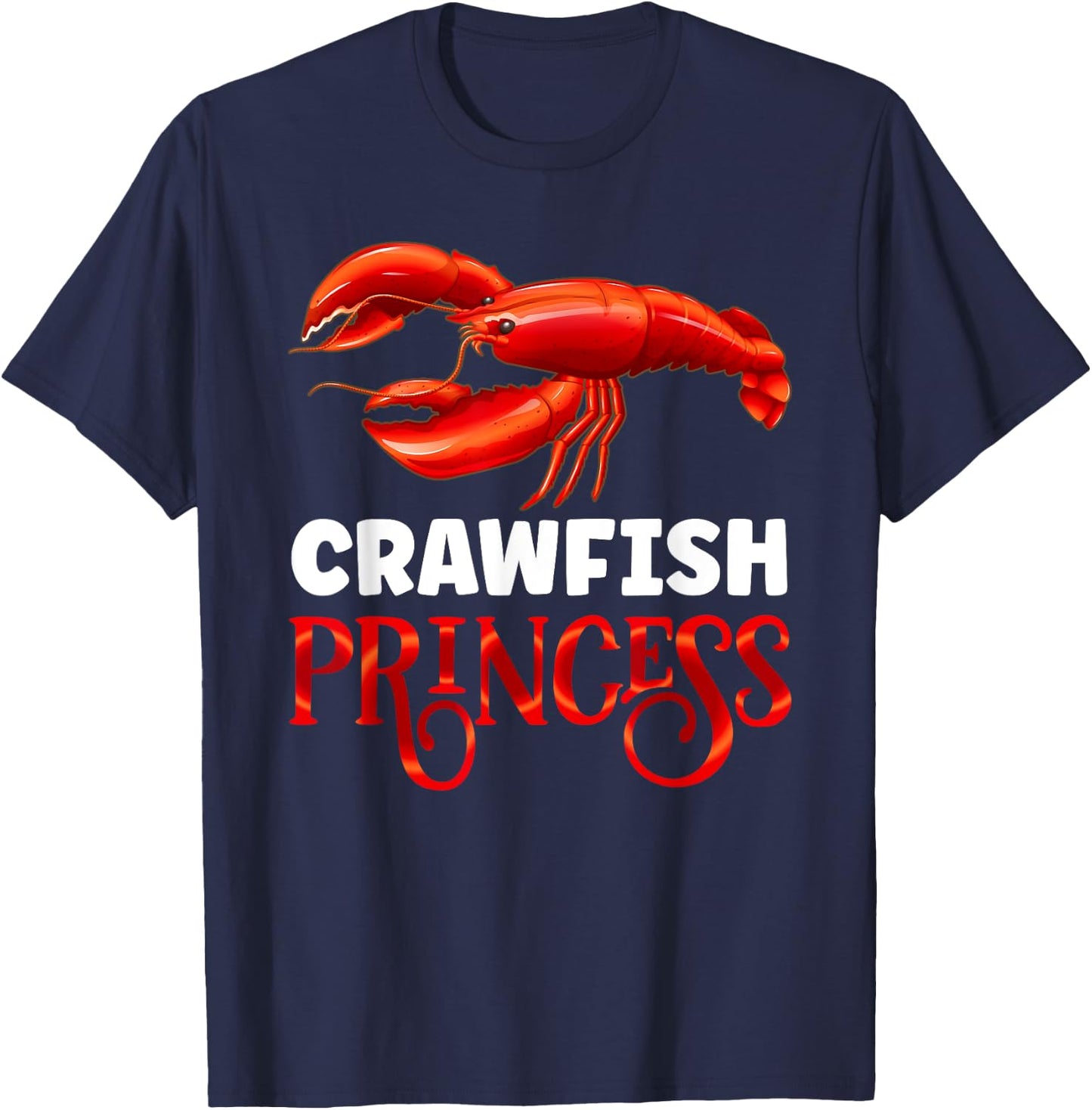 Crayfish Girl Seafood Lobster Fish Crawfish Princess T-Shirt - T-Shirt | Navy