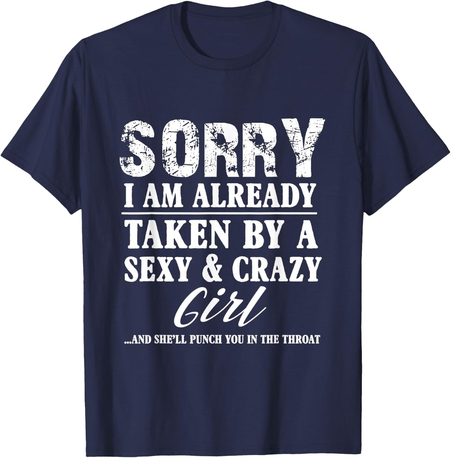 Sorry I'm Already Taken by A Sexy and Crazy Girl Boyfriend T T-Shirt - T-Shirt | Navy