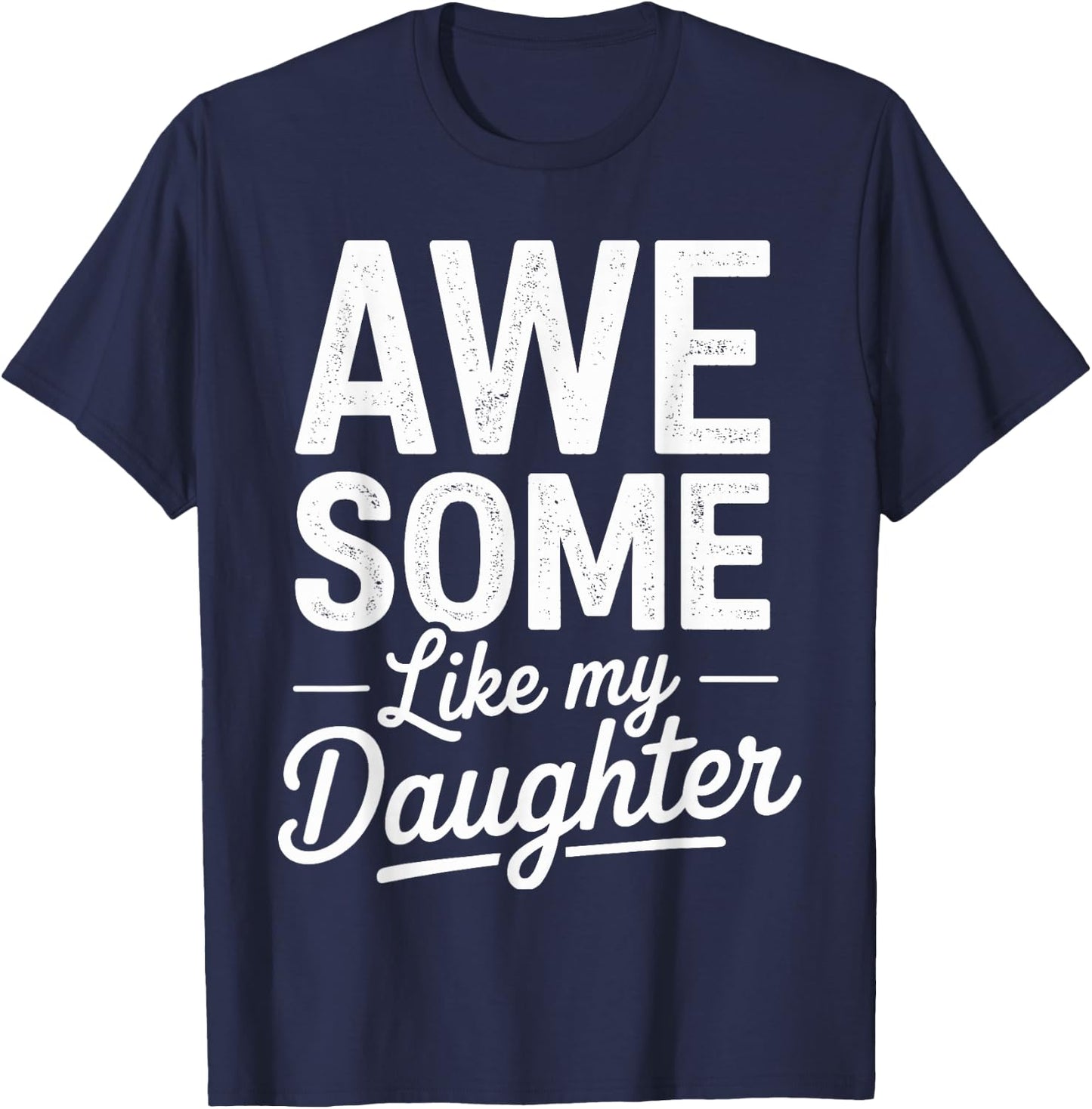 Awesome like my daughter fathers day T-Shirt - T-Shirt | Navy