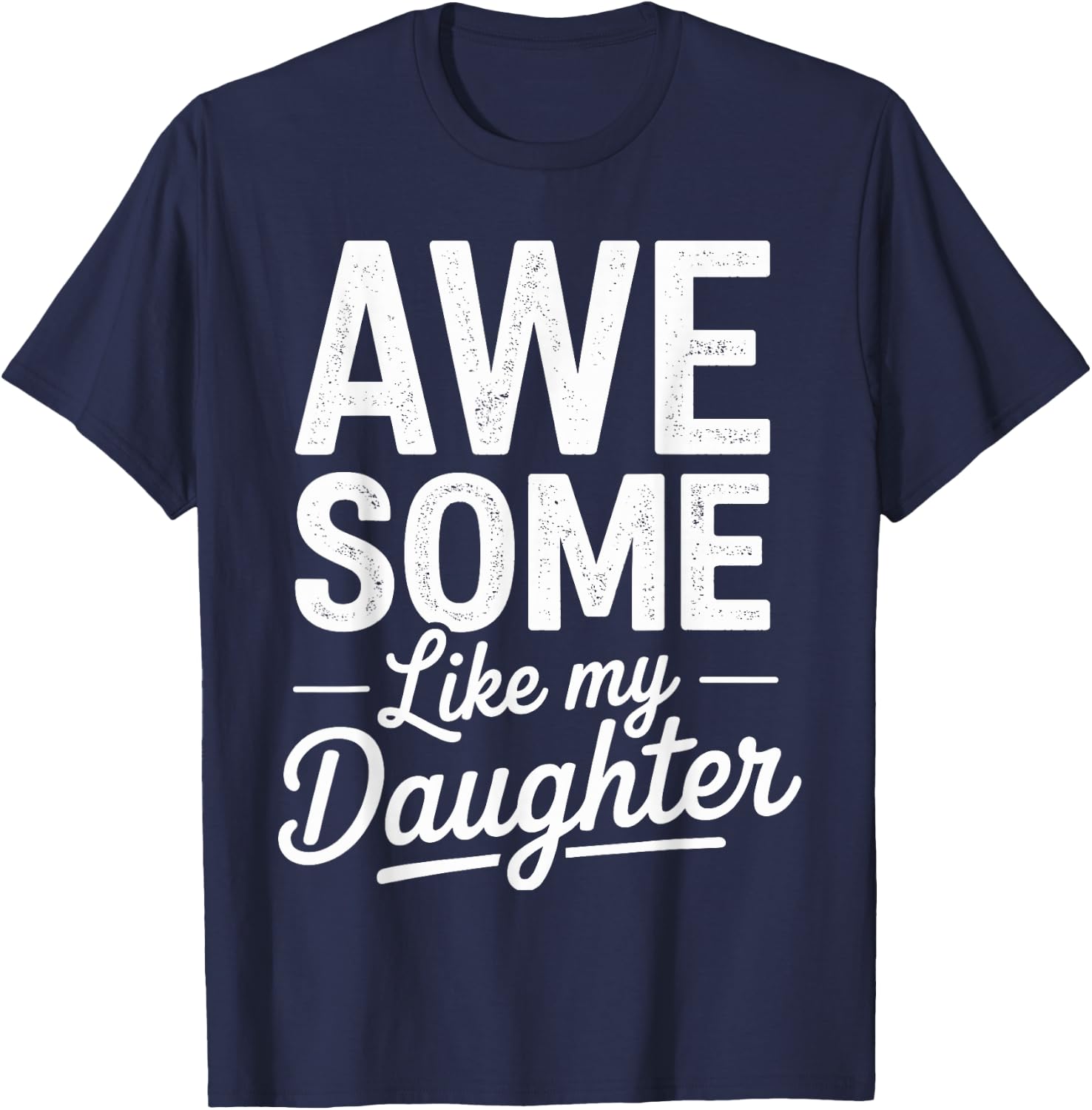 Awesome like my daughter fathers day T-Shirt - T-Shirt | Navy