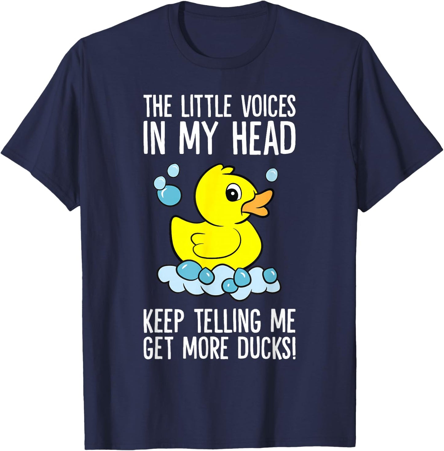 The Little Voices in My Head Keep Telling Me Get More Ducks T-Shirt - T-Shirt | Navy