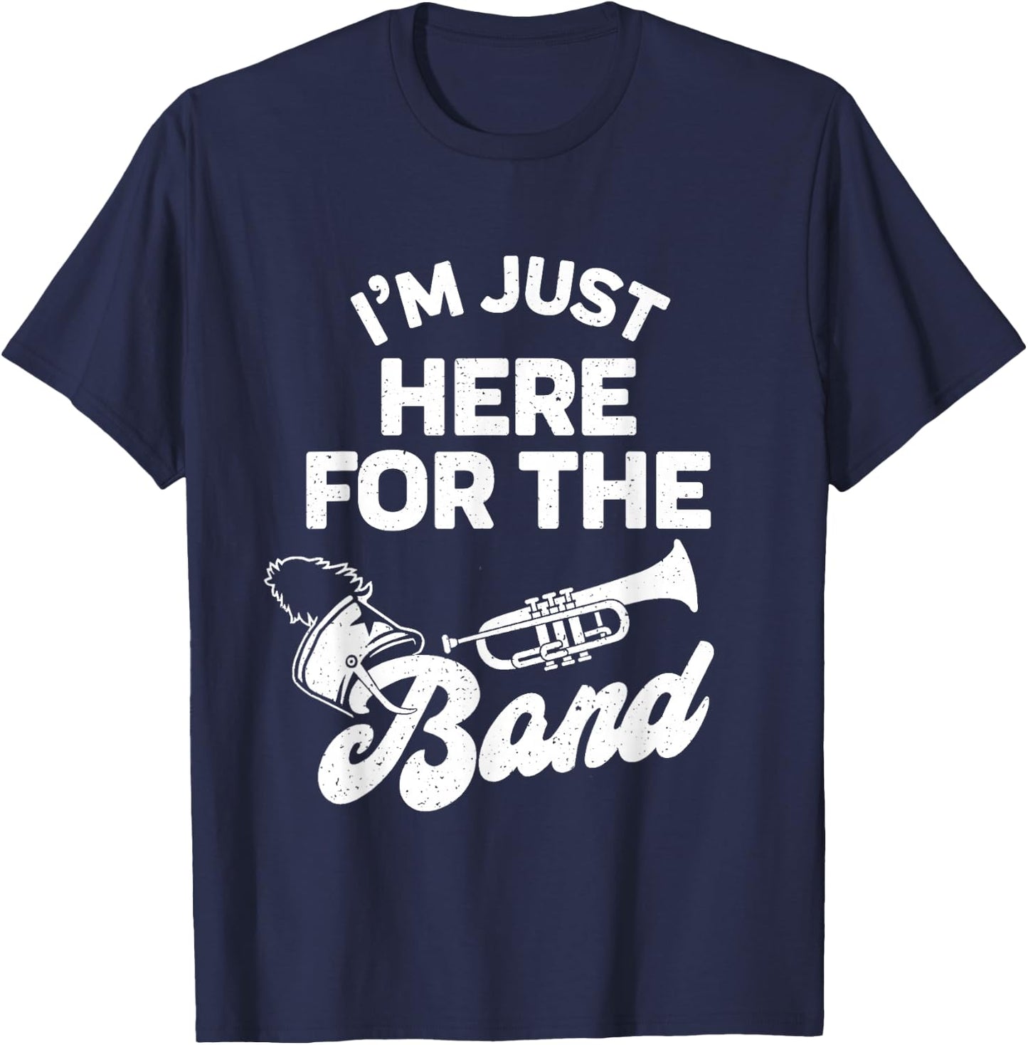 Funny Band Booster Mom Dad I'm Just Here For The Band Cheer T-Shirt - T-Shirt | Navy