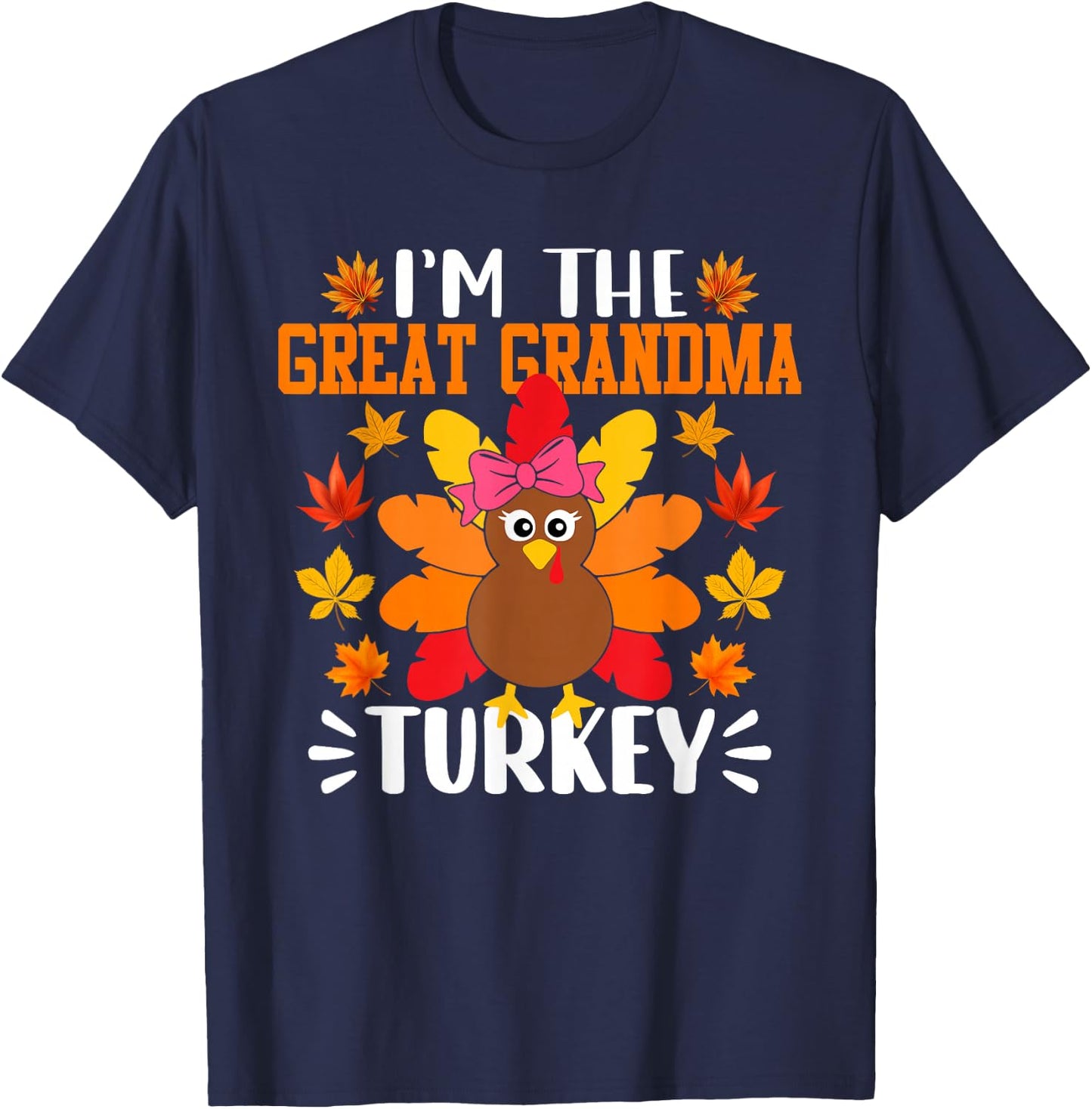 I'm The Great Grandma Turkey Shirt Funny Turkey Thanksgiving T-Shirt - T-Shirt | Navy