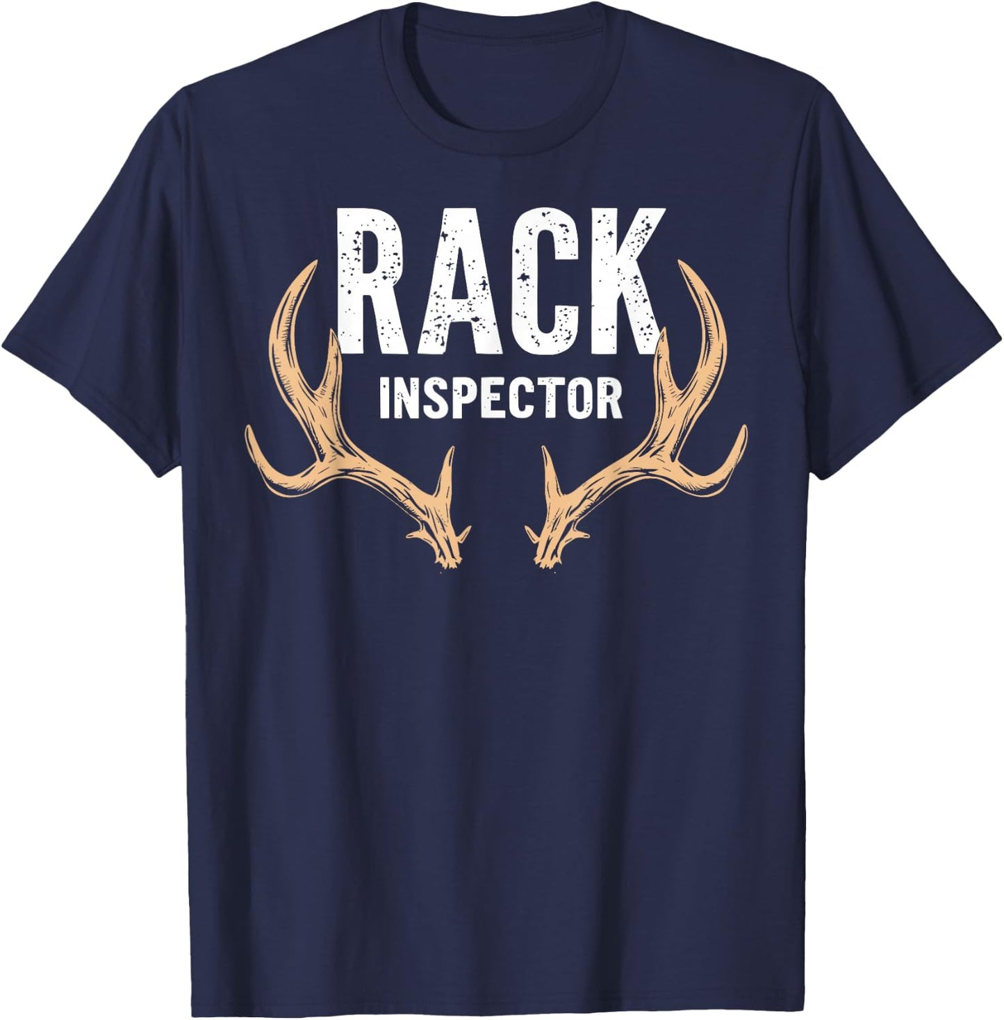 Rack Inspector Buck Deer Hunter Joke Funny Deer Hunting T-Shirt - T-Shirt | Navy