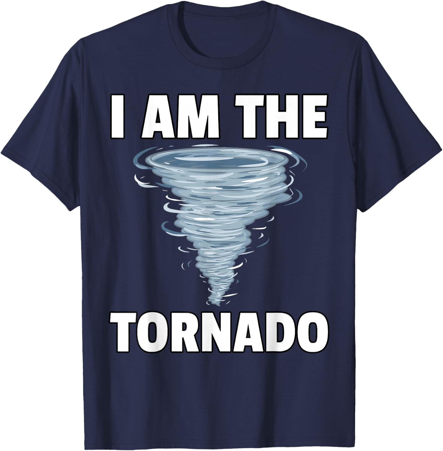I Am The Storm Twister Tornado Hurricane Meteorologist T-Shirt - T-Shirt | Navy