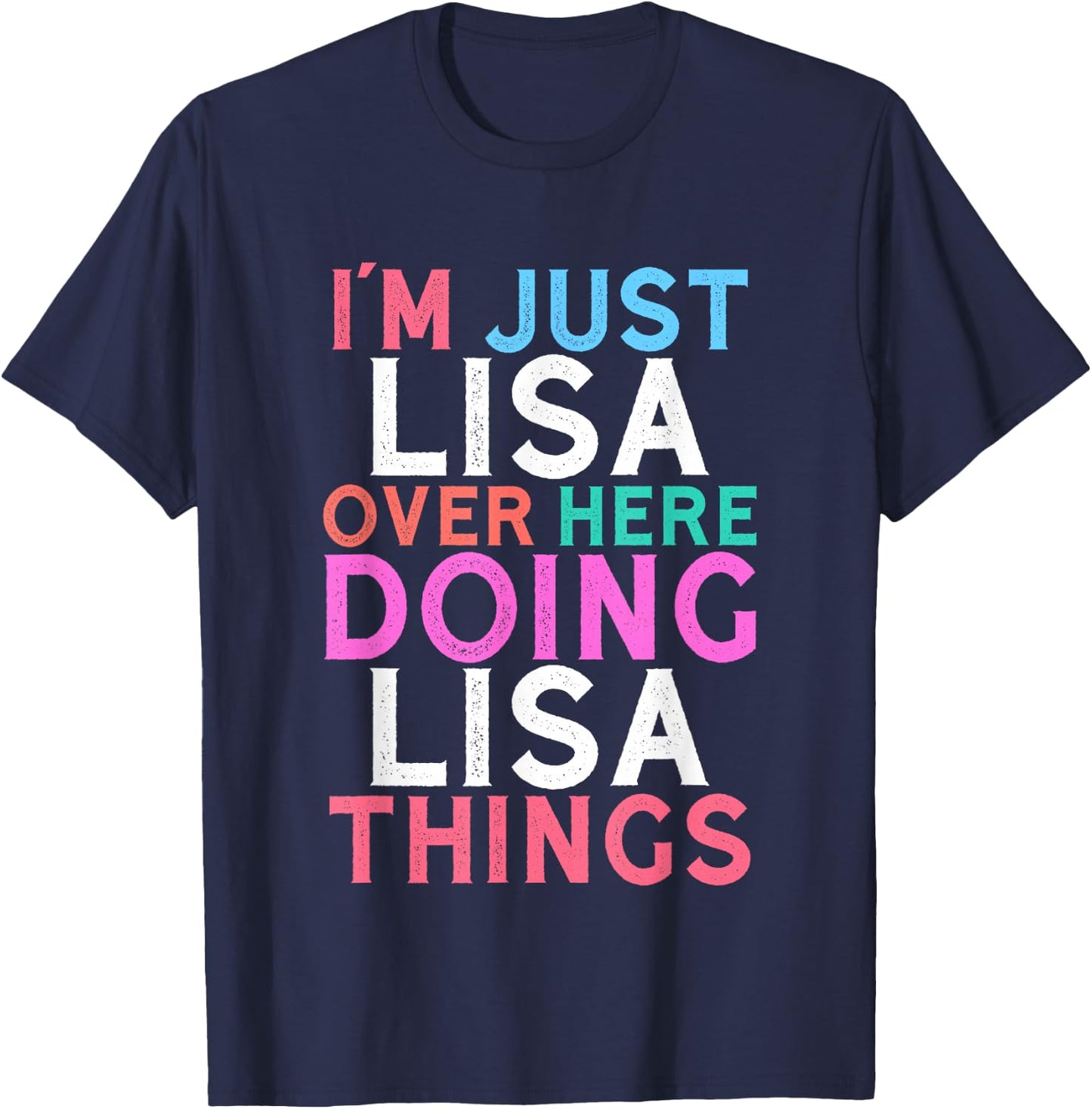 I'm Just Lisa Over Here Doing Lisa Things Name T-Shirt - T-Shirt | Navy