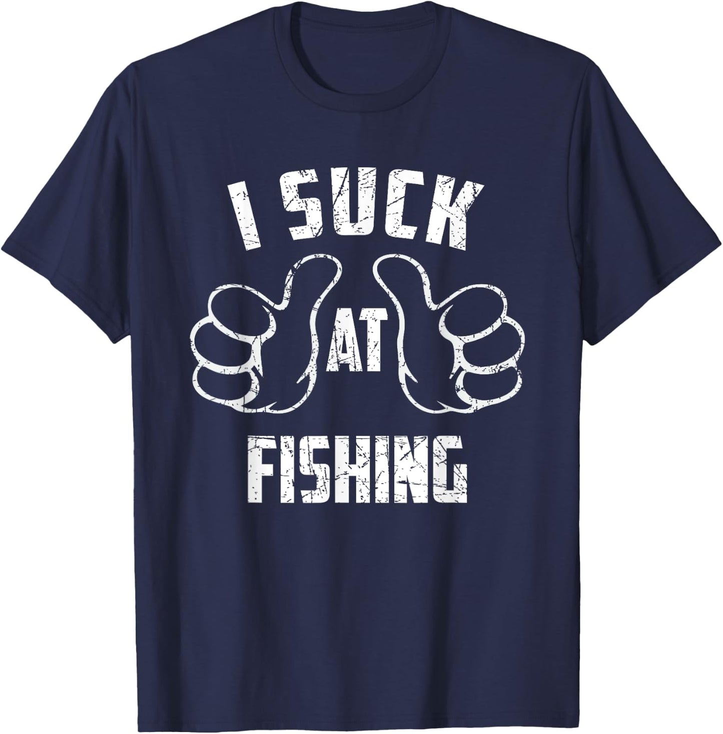 I Suck At Fishing Sarcastic Fishing Loser T-Shirt - T-Shirt | Navy