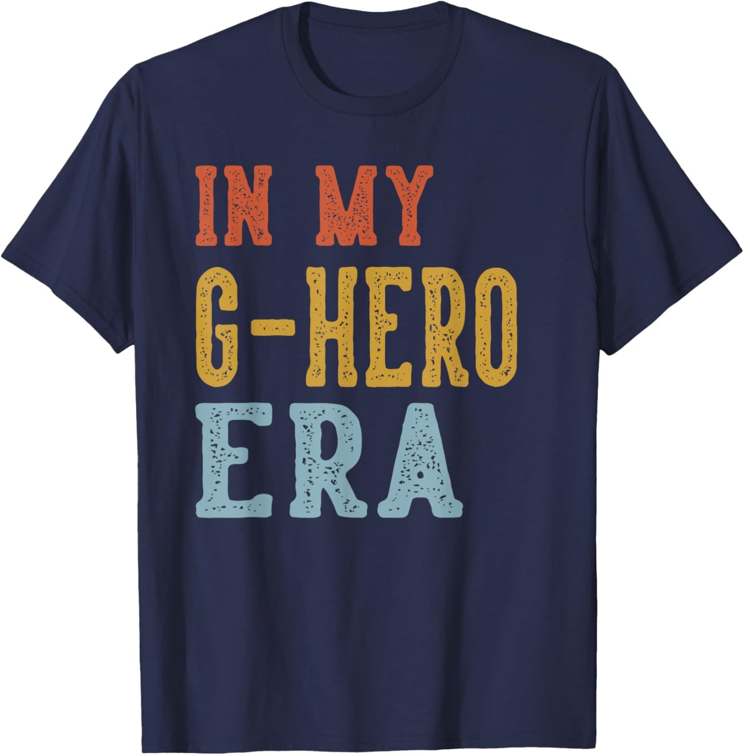 in My G-Hero Era Retro Funny Fathers Day Vintage T-Shirt - T-Shirt | Navy