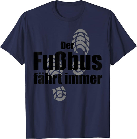 Funny Hiking Der Fußbus Fahrt immer Wandern , gray, s T-Shirt - T-Shirt | Navy
