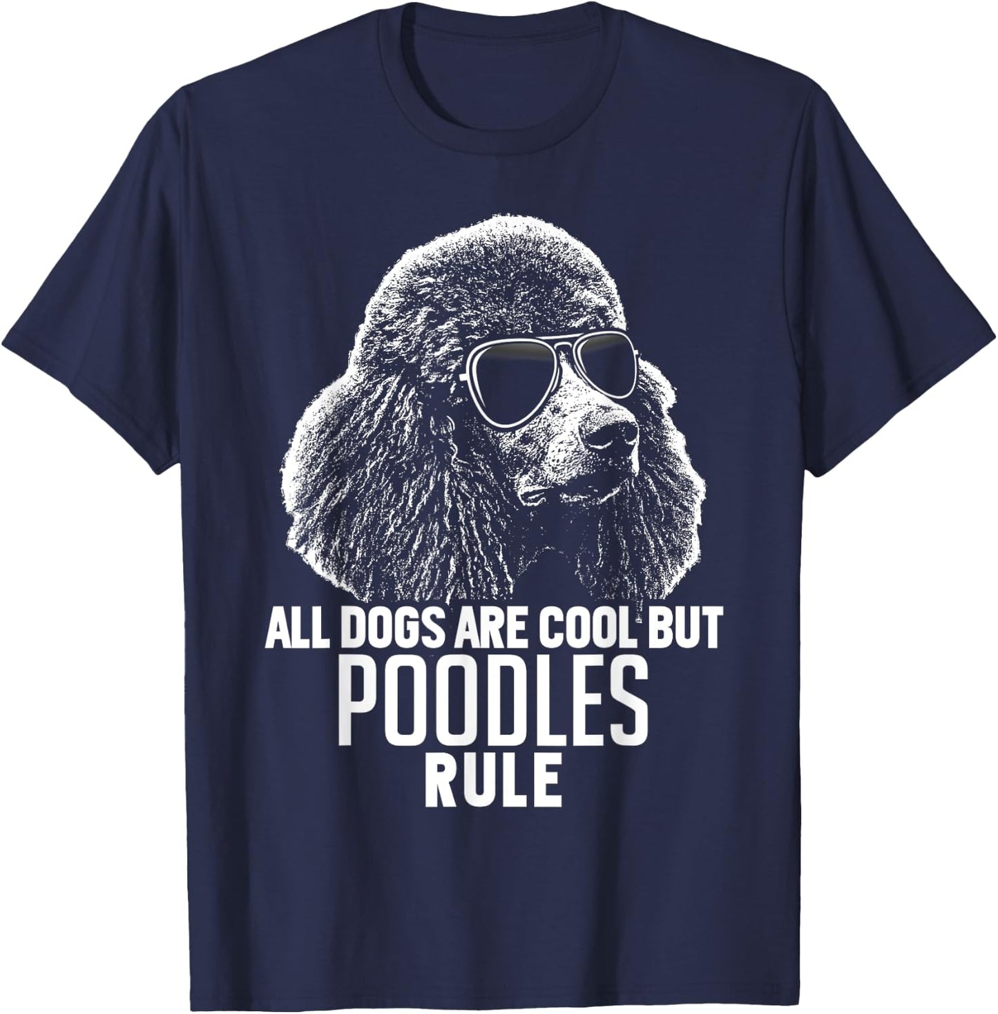 Dogs are Cool But Poodles Rule Funny T-Shirt - T-Shirt | Navy