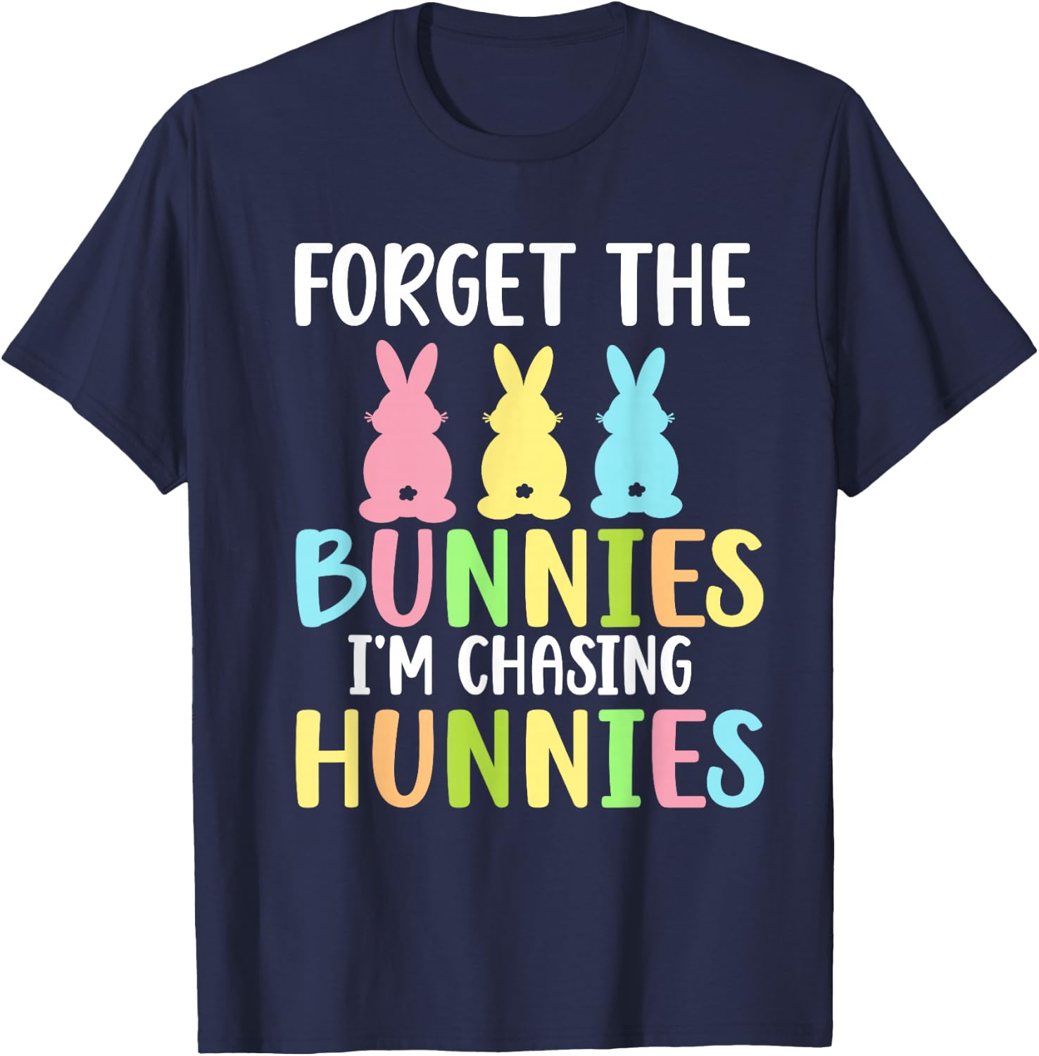 Forget The Bunnies I'm Chasing Hunnies Toddler Funny Easter T-Shirt - T-Shirt | Navy
