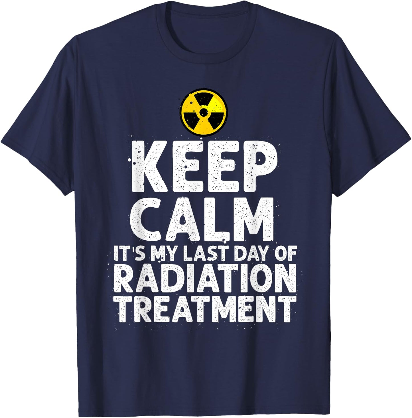 Funny Radiation Therapy Gift Last Day Of Radiation Treatment T-Shirt - T-Shirt | Navy