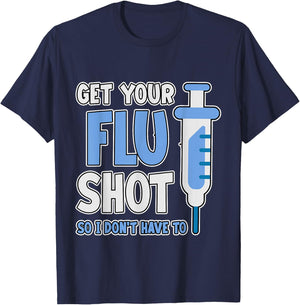 Get Your Flu Shot So I Don't Have To Medical Humor T-Shirt - T-Shirt | Navy
