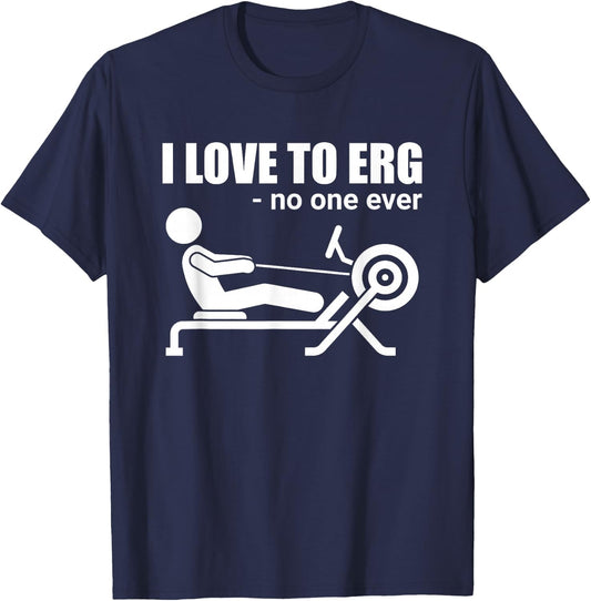 Funny I Love To Erg Rowing Sarcastic Water Sports T-Shirt - T-Shirt | Navy