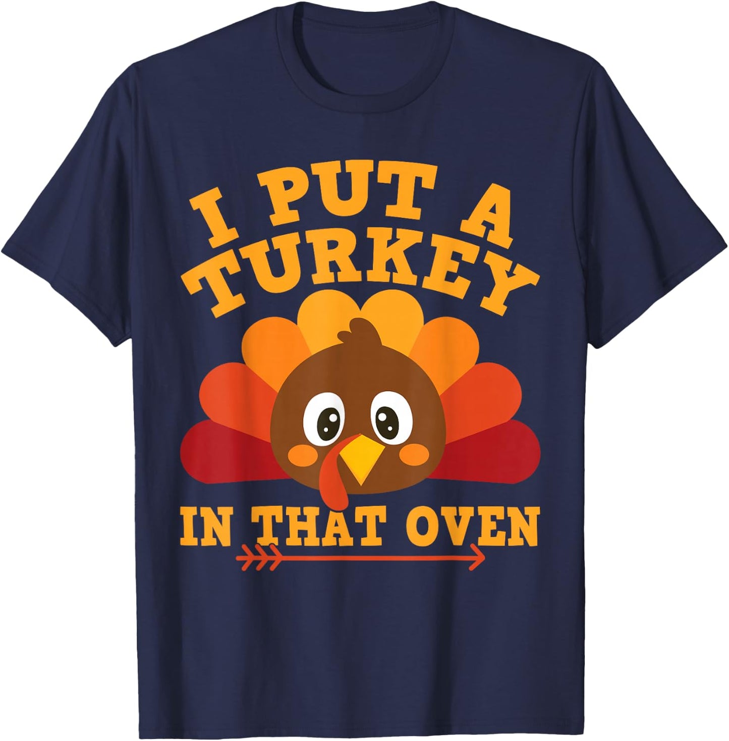 I Put Turkey In That Oven Thanksgiving Baby Announcement T-Shirt - T-Shirt | Navy