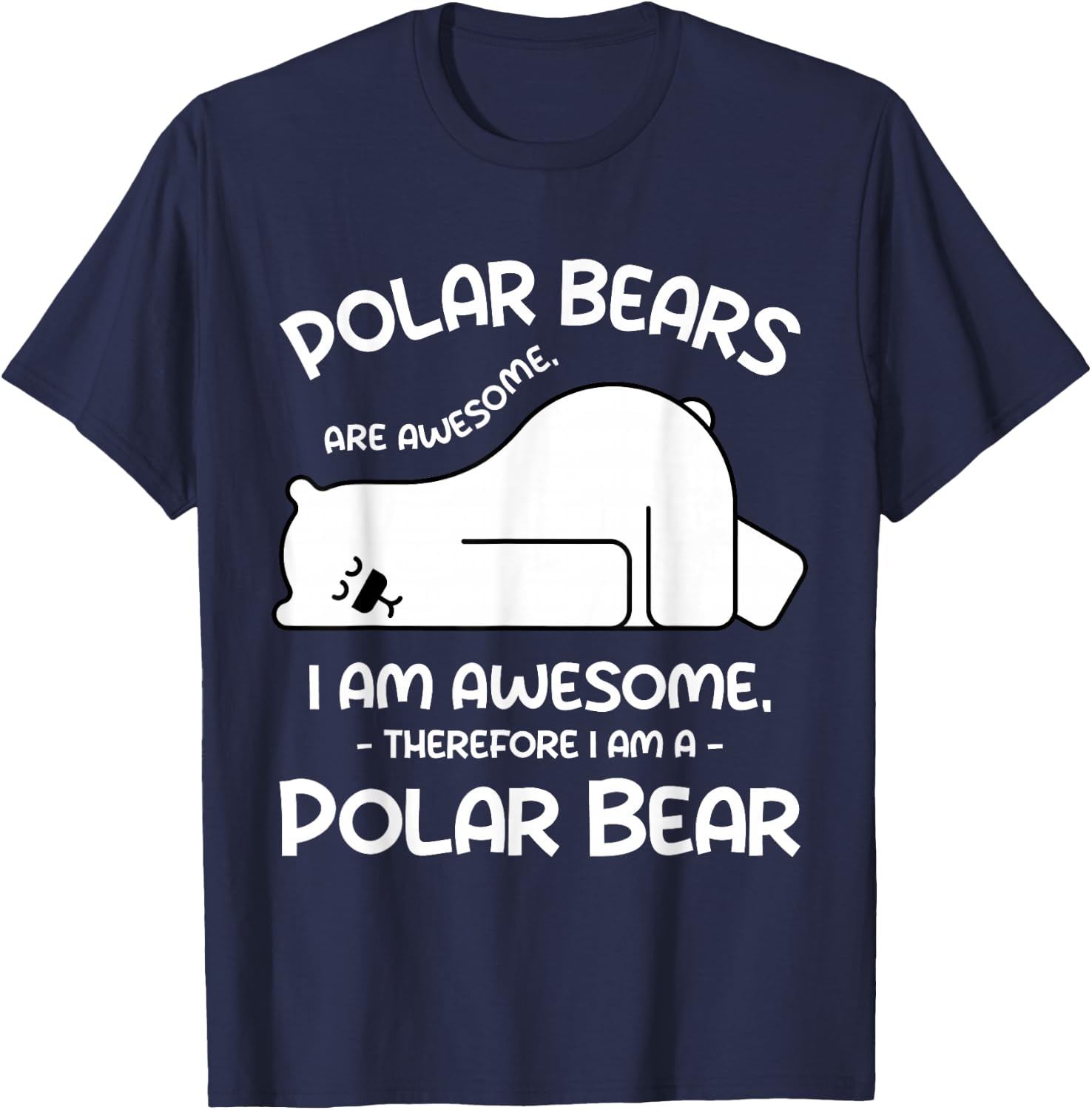 Funny Cool Arctic Animal Saying Humor Quote Vibes Polar Bear T-Shirt - T-Shirt | Navy