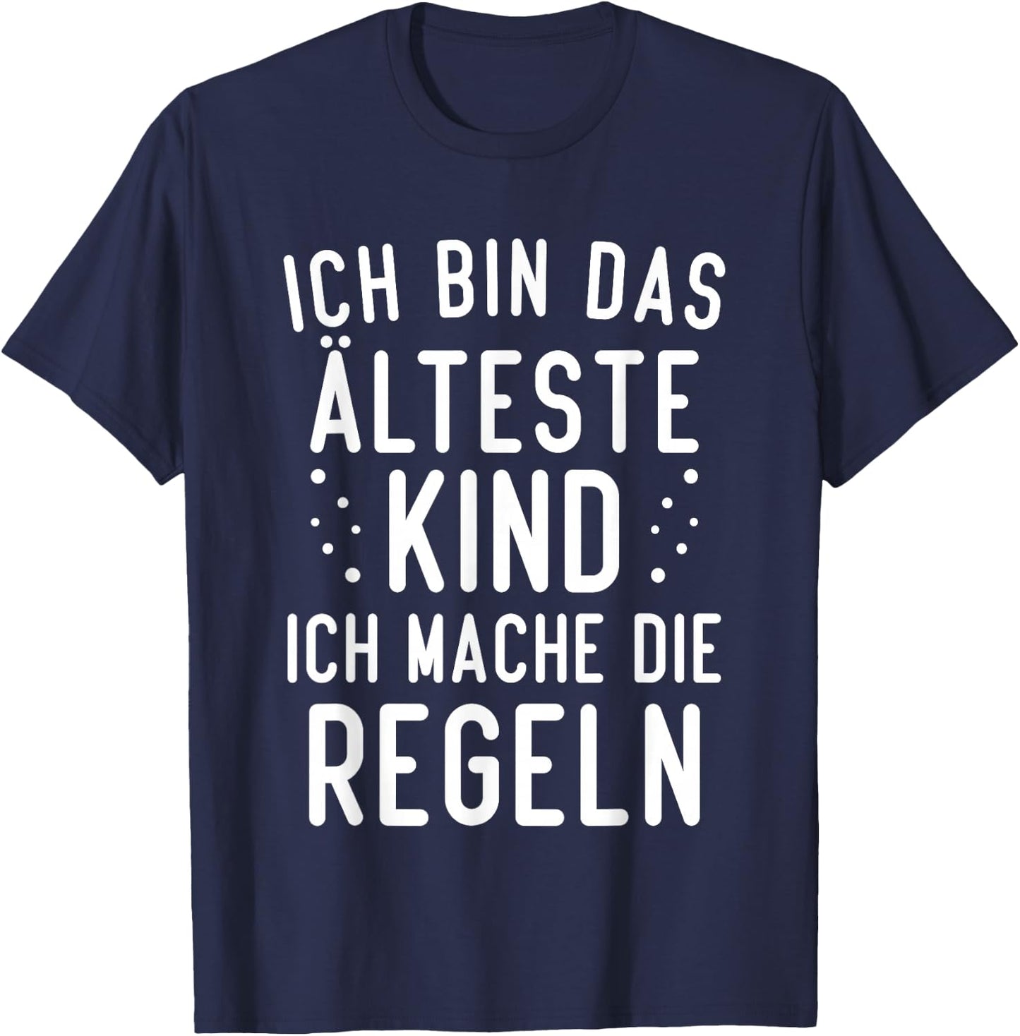 with German Text "Ich bin das älteste Kind ich mache die Rule", black T-Shirt - T-Shirt | Navy