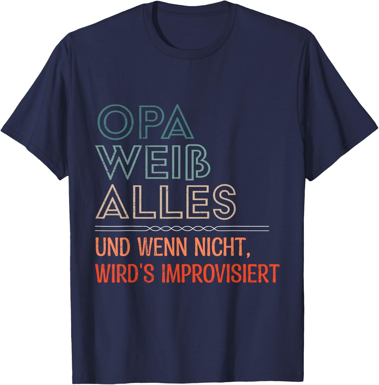 Grandpa Weiss Alles und wenn nicht wird IMPROVISIERT Funny , black T-Shirt - T-Shirt | Navy