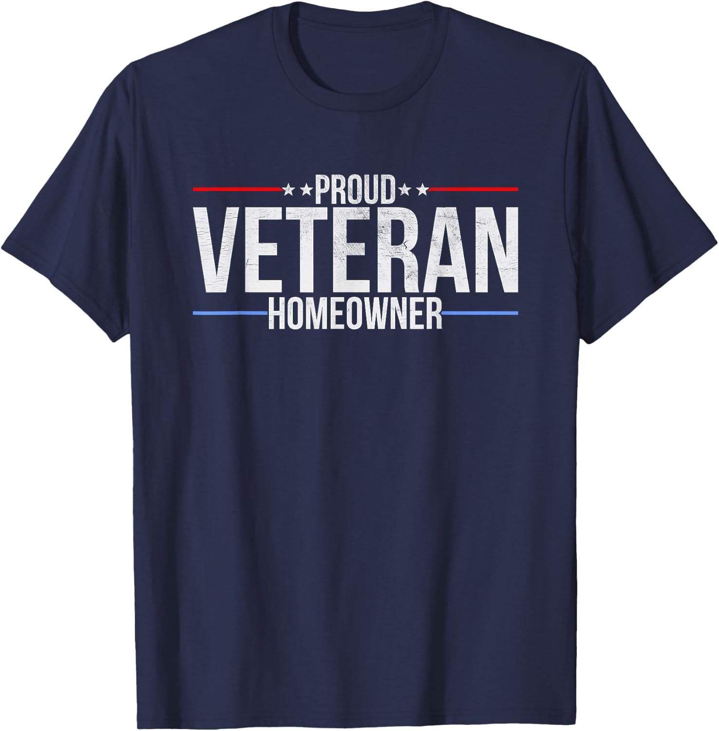 Proud Veteran Homeowner - New House Owner Military Patriotic T-Shirt - T-Shirt | Navy